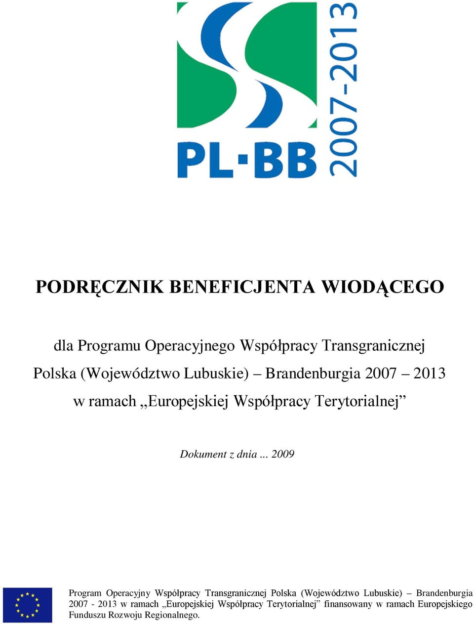 .. 2009 Program Operacyjny Współpracy Transgranicznej Polska (Województwo Lubuskie)