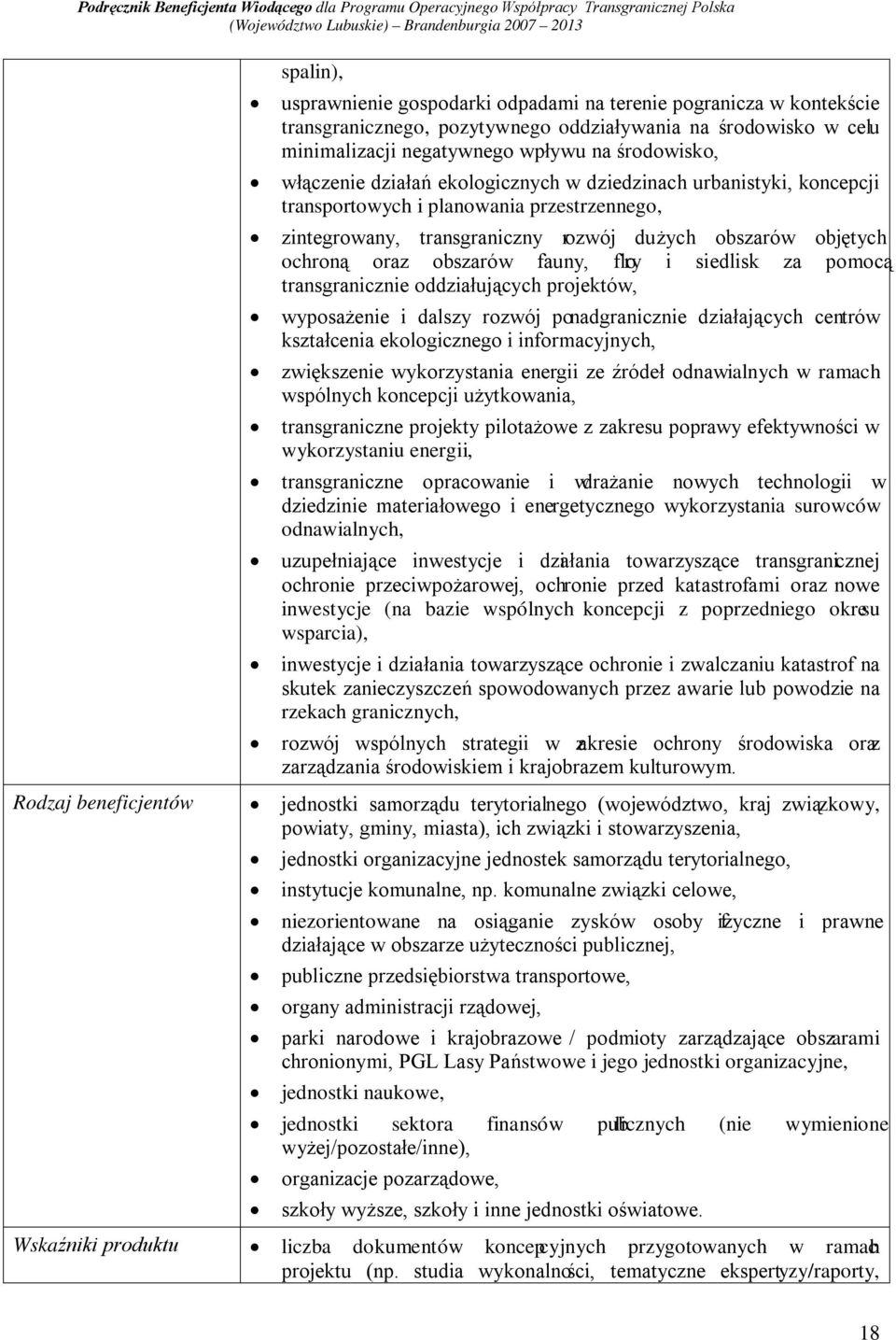 i siedlisk za pomocą transgranicznie oddziałujących projektów, wyposażenie i dalszy rozwój ponadgranicznie działających centrów kształcenia ekologicznego i informacyjnych, zwiększenie wykorzystania