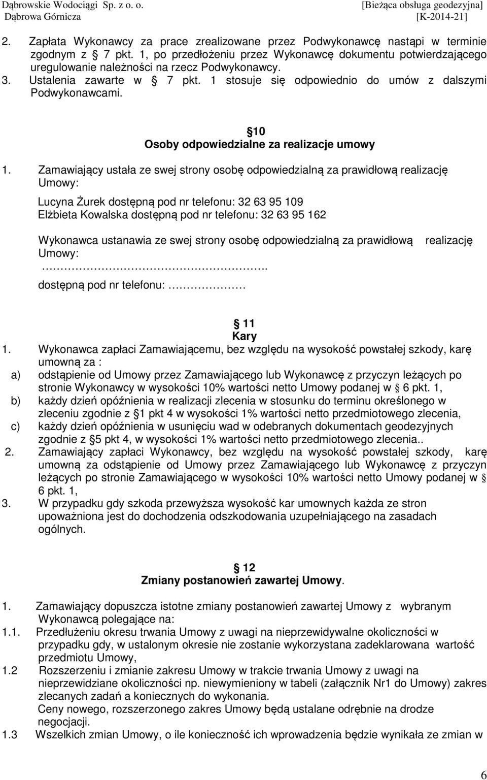 0 Osoby odpowiedzialne za realizacje umowy.