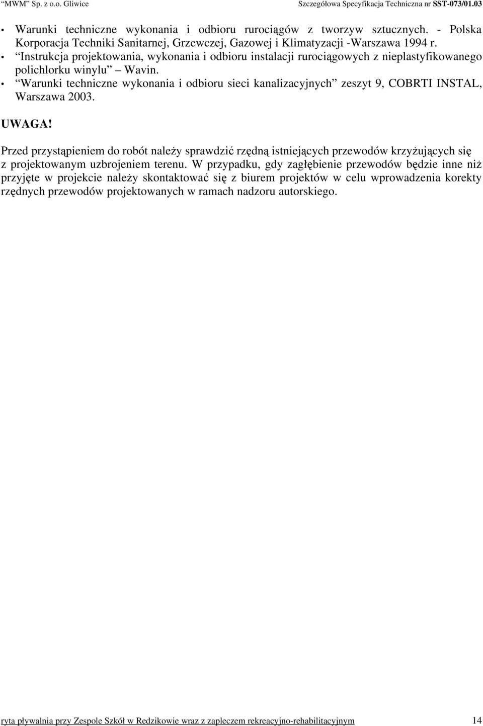 Warunki techniczne wykonania i odbioru sieci kanalizacyjnych zeszyt 9, COBRTI INSTAL, Warszawa 2003. UWAGA!