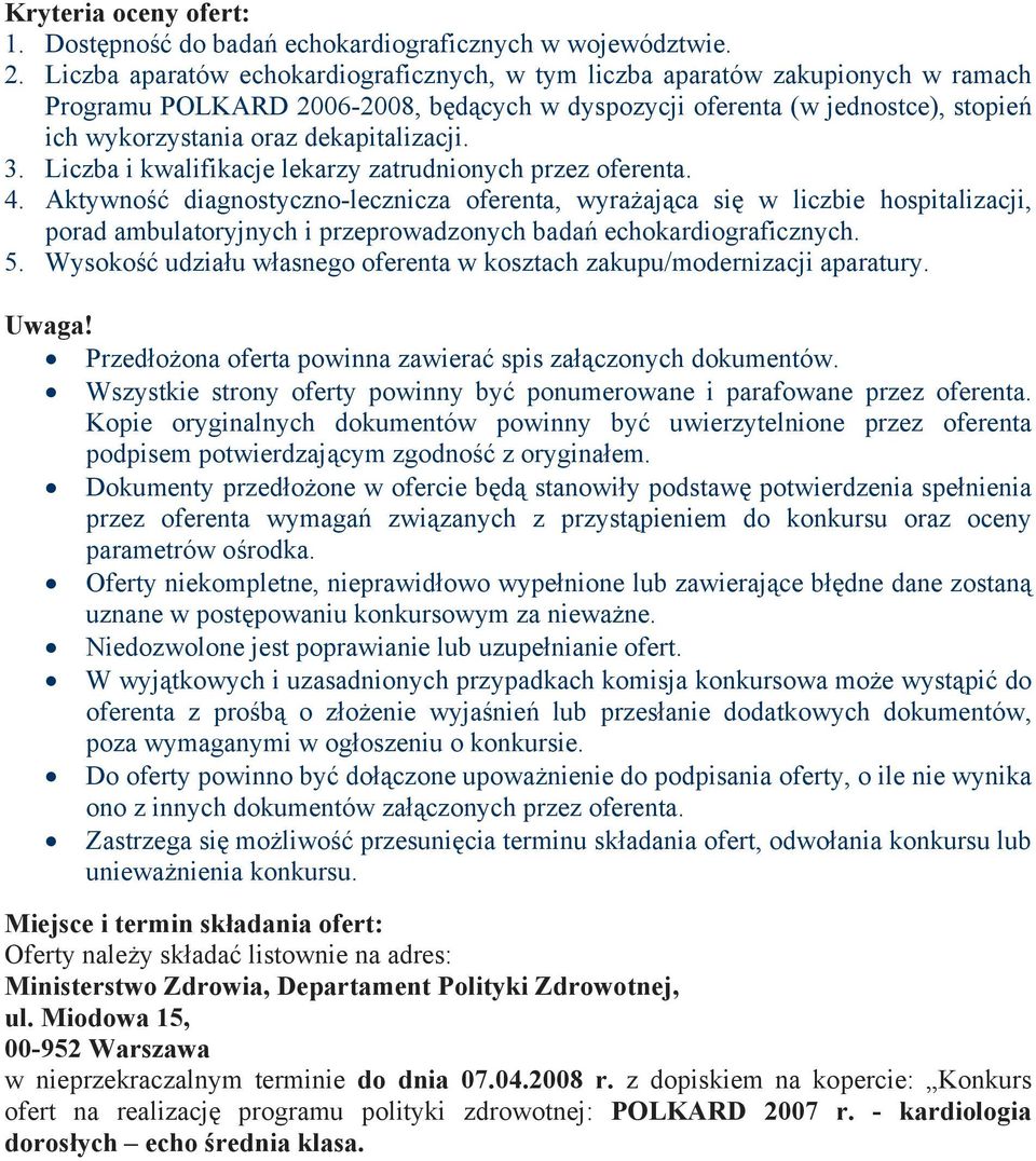 dekapitalizacji. 3. Liczba i kwalifikacje lekarzy zatrudnionych przez oferenta. 4.