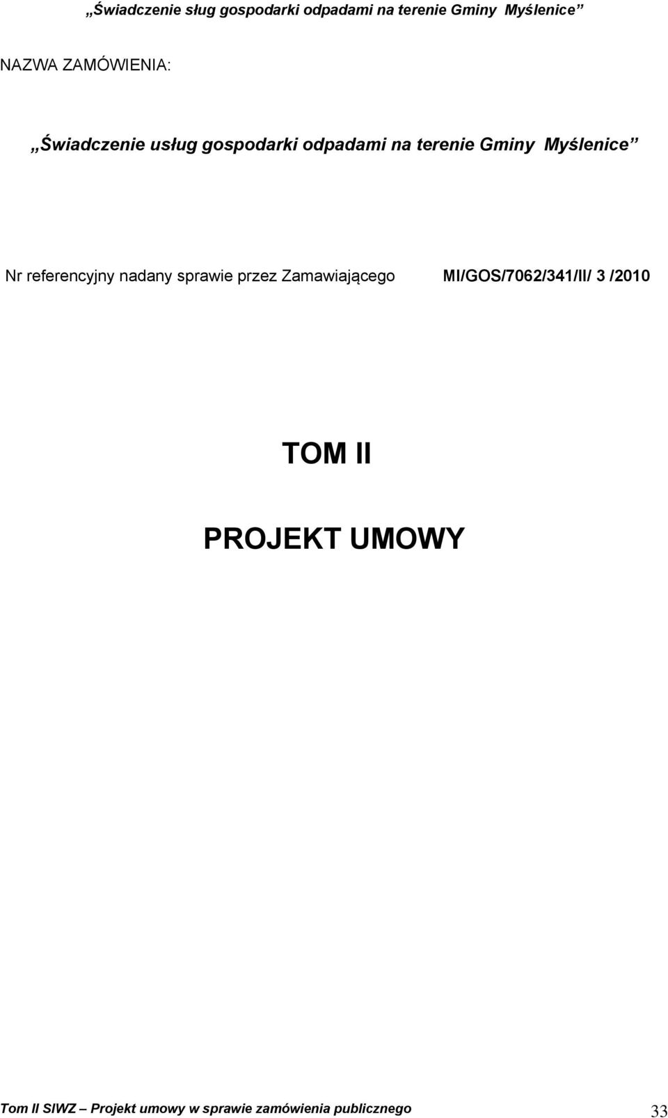 Zamawiającego MI/GOS/7062/341/II/ 3 /2010 TOM II PROJEKT