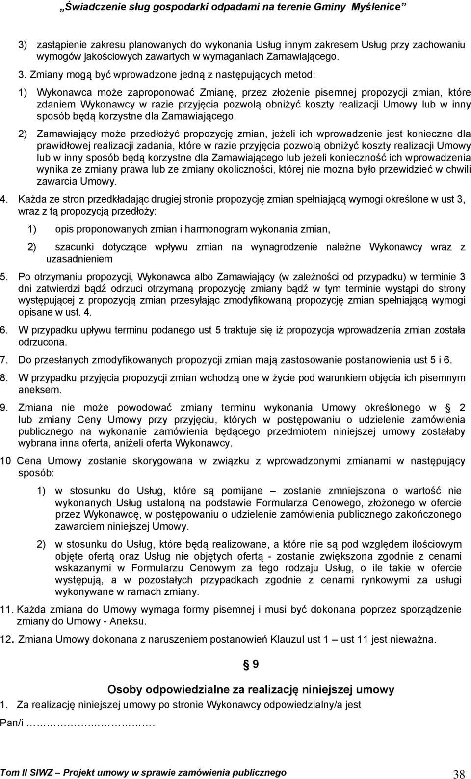 koszty realizacji Umowy lub w inny sposób będą korzystne dla Zamawiającego.