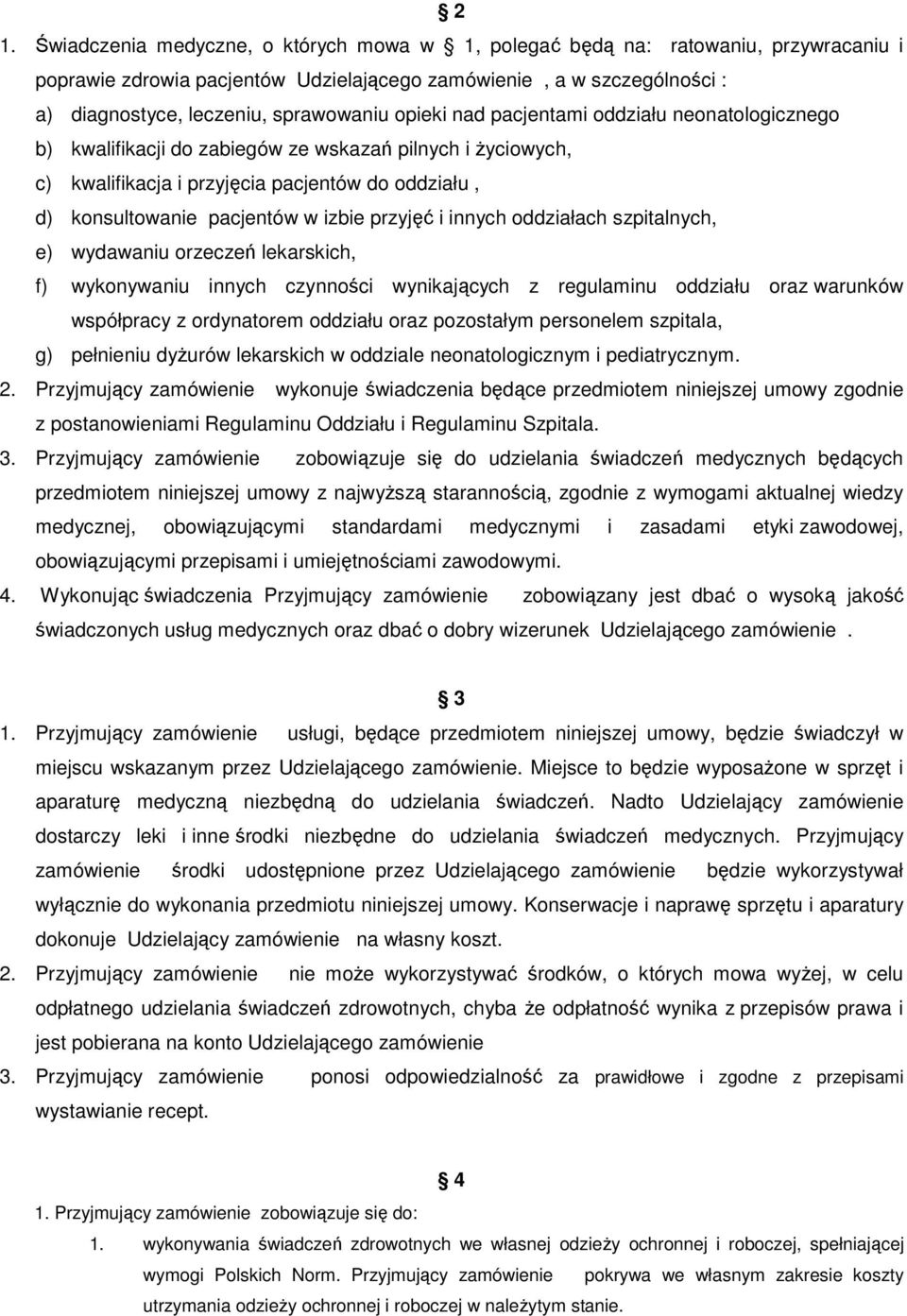 w izbie przyjęć i innych oddziałach szpitalnych, e) wydawaniu orzeczeń lekarskich, f) wykonywaniu innych czynności wynikających z regulaminu oddziału oraz warunków współpracy z ordynatorem oddziału