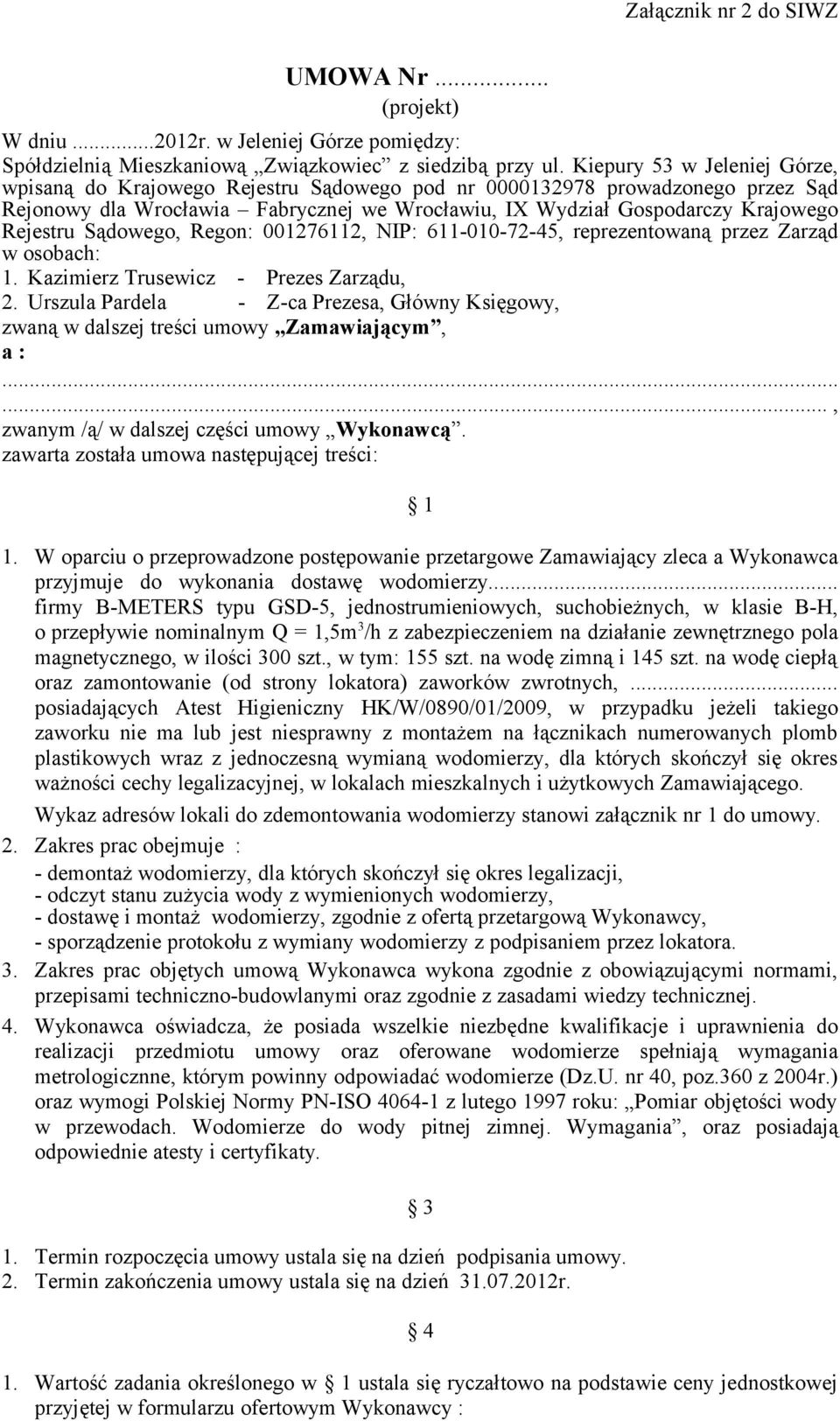 Sądowego, Regon: 001276112, NIP: 611-010-72-45, reprezentowaną przez Zarząd w osobach: 1. Kazimierz Trusewicz - Prezes Zarządu, 2.