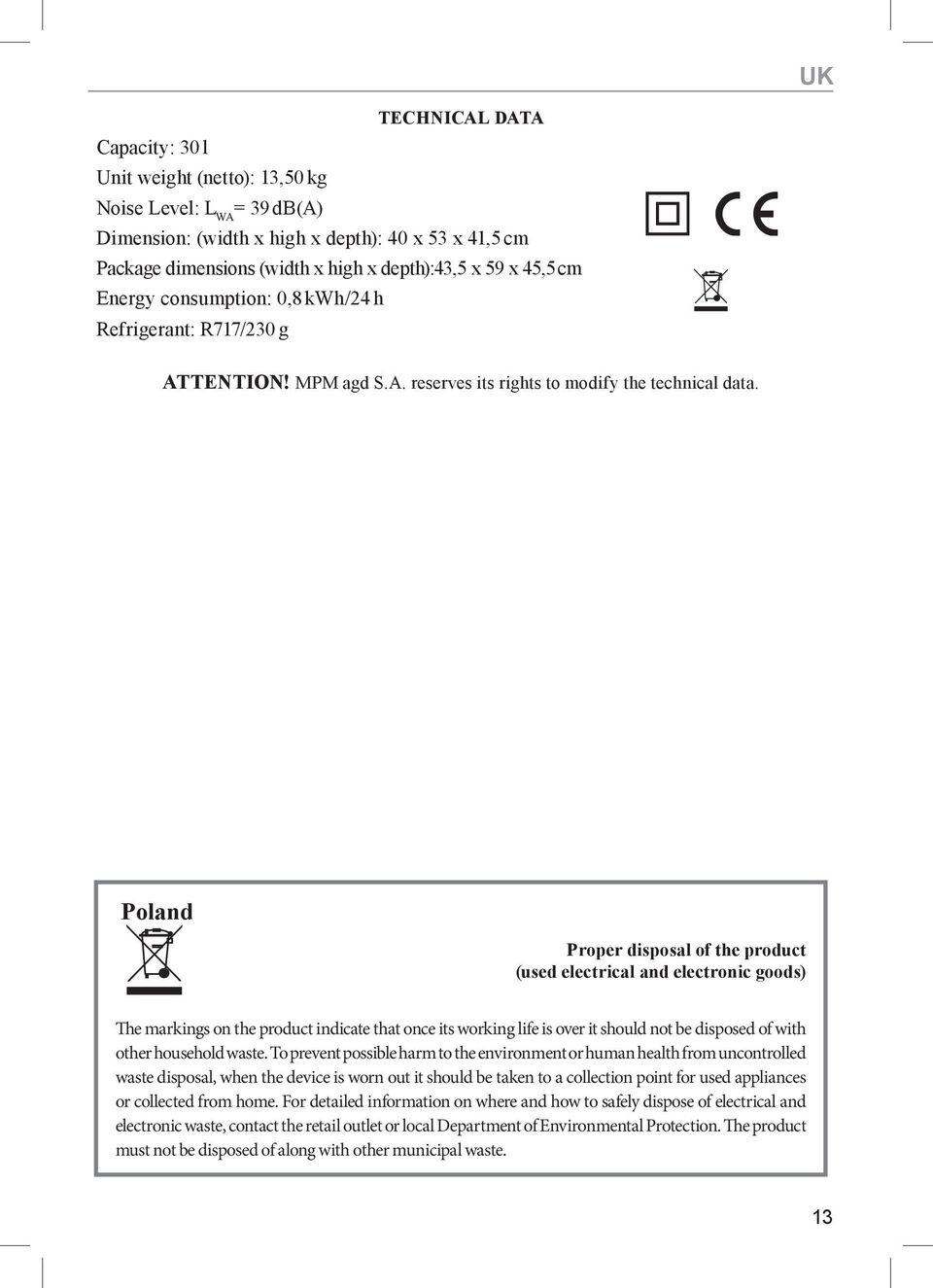 Poland Proper disposal of the product (used electrical and electronic goods) The markings on the product indicate that once its working life is over it should not be disposed of with other household