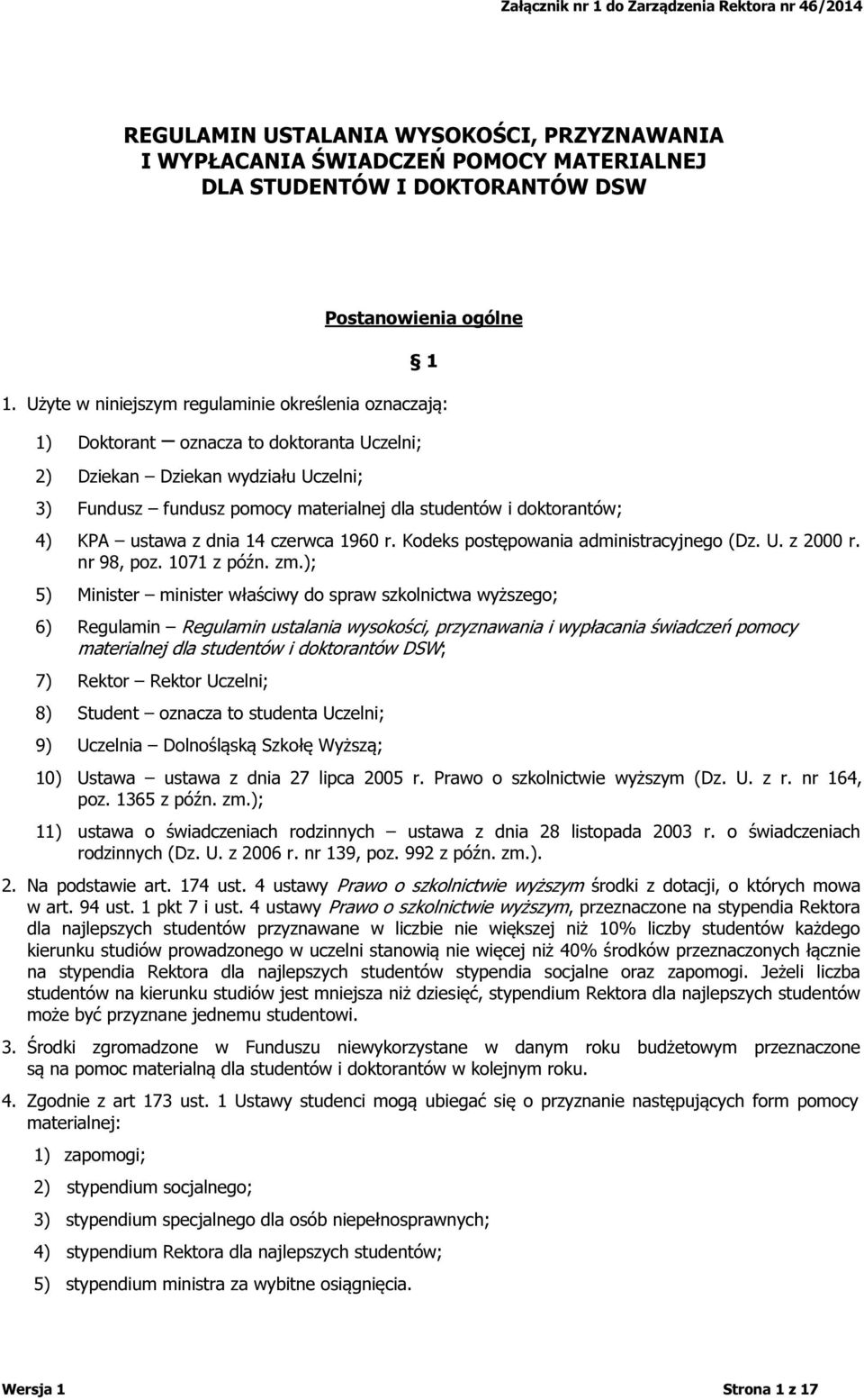 doktorantów; 4) KPA ustawa z dnia 14 czerwca 1960 r. Kodeks postępowania administracyjnego (Dz. U. z 2000 r. nr 98, poz. 1071 z późn. zm.