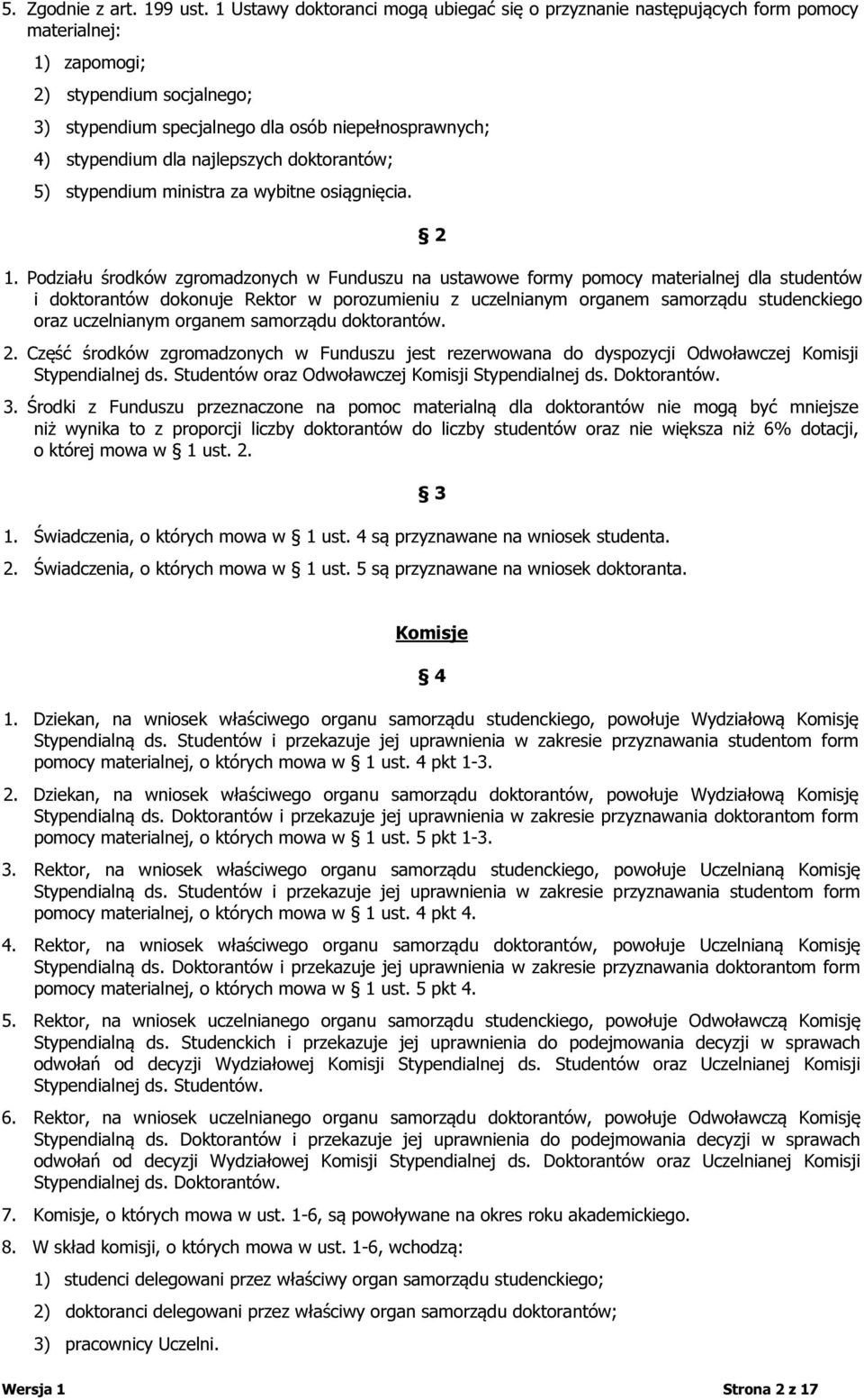najlepszych doktorantów; 5) stypendium ministra za wybitne osiągnięcia. 2 1.