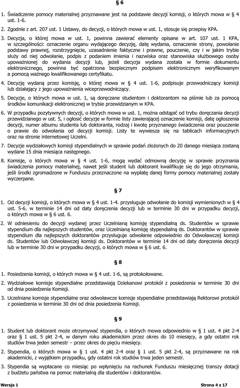 1 KPA, w szczególności: oznaczenie organu wydającego decyzję, datę wydania, oznaczenie strony, powołanie podstawy prawnej, rozstrzygnięcie, uzasadnienie faktyczne i prawne, pouczenie, czy i w jakim