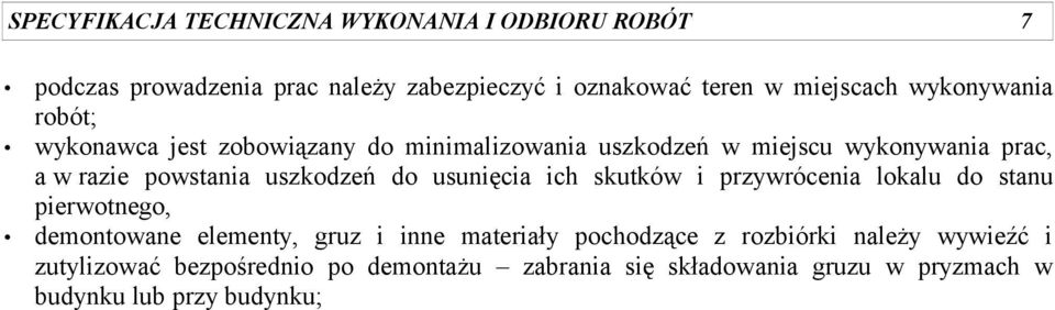 uszkodzeń do usunięcia ich skutków i przywrócenia lokalu do stanu pierwotnego, demontowane elementy, gruz i inne materiały