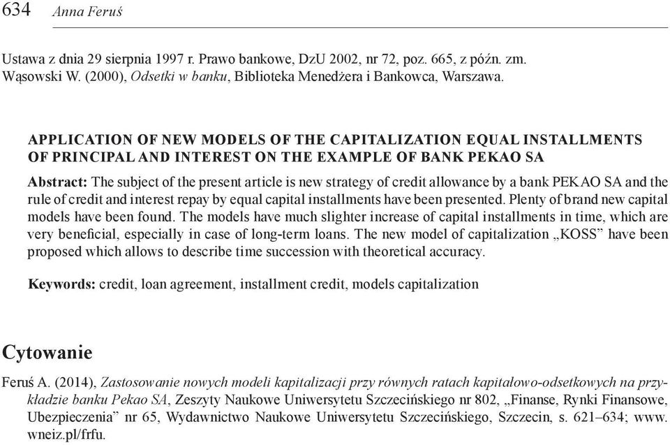 allowance by a bank PEKAO SA and the rule of credit and interest repay by equal capital installments have been presented. Plenty of brand new capital models have been found.