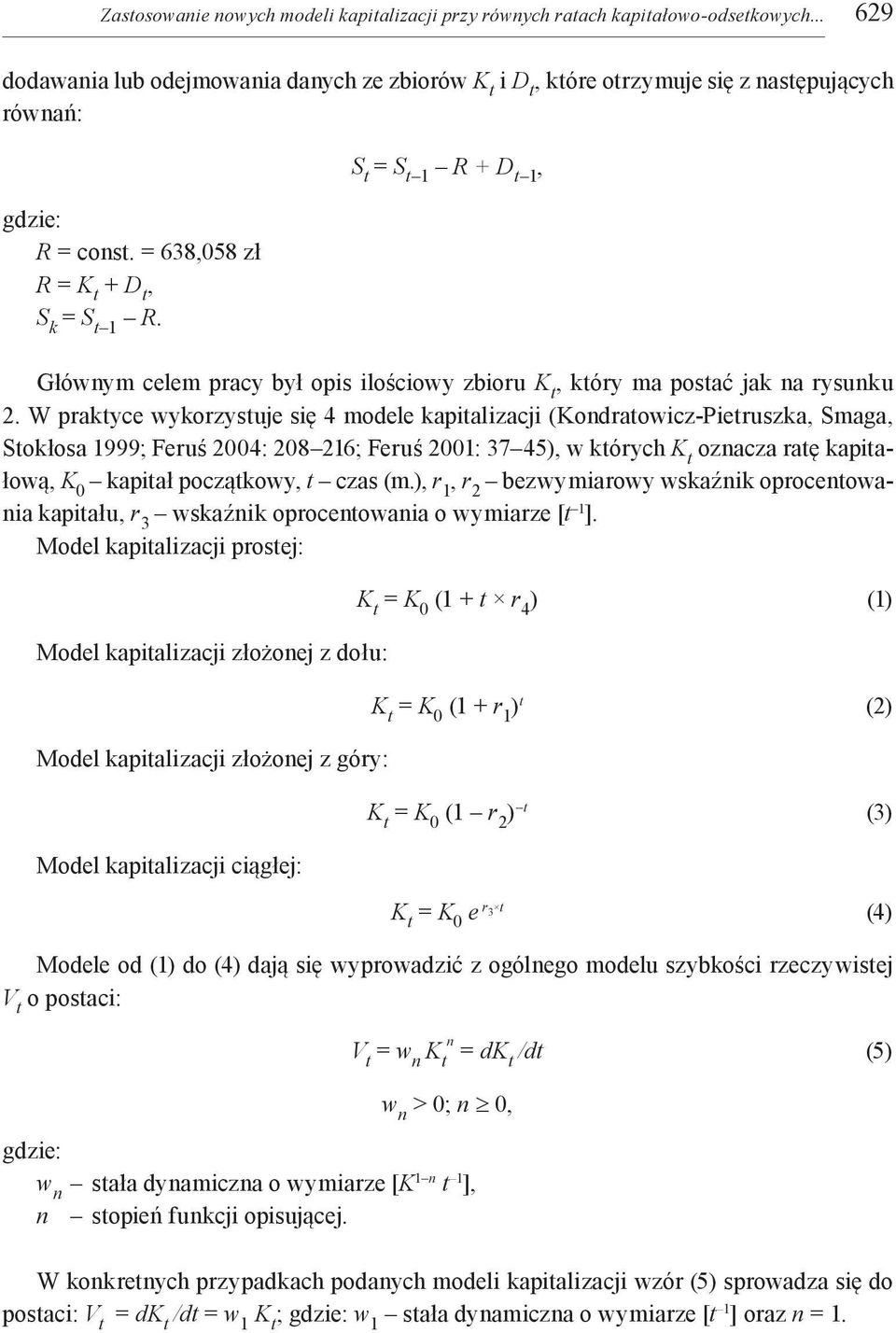 S t = S t 1 R + D t 1, Głównym celem pracy był opis ilościowy zbioru, który ma postać jak na rysunku 2.