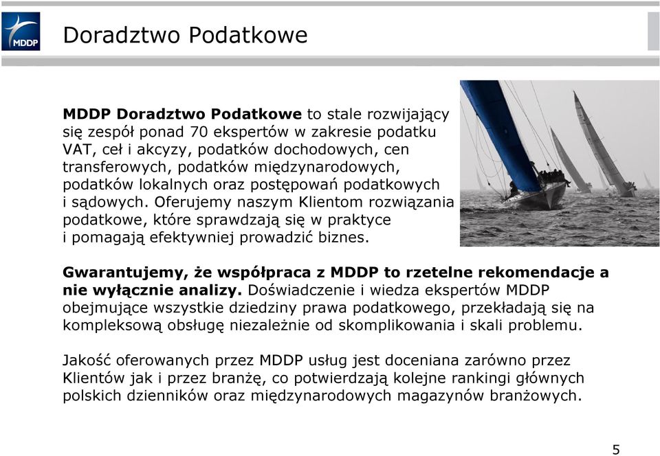 Gwarantujemy, że współpraca z MDDP to rzetelne rekomendacje a nie wyłącznie analizy.