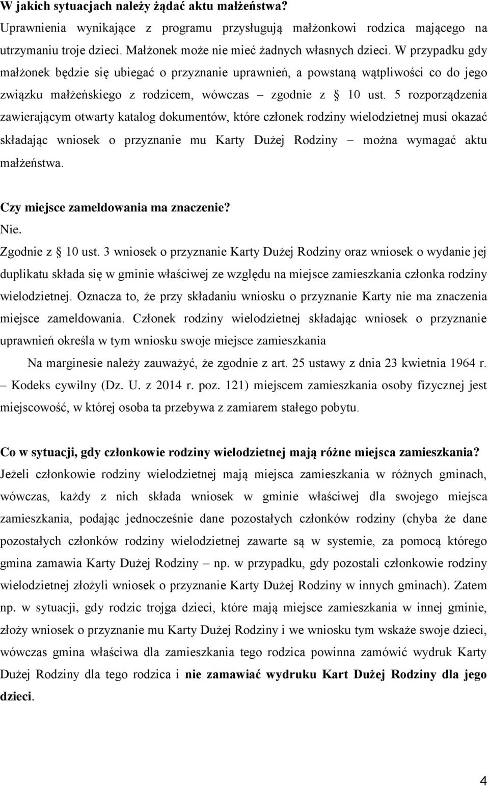 5 rozporządzenia zawierającym otwarty katalog dokumentów, które członek rodziny wielodzietnej musi okazać składając wniosek o przyznanie mu Karty Dużej Rodziny można wymagać aktu małżeństwa.