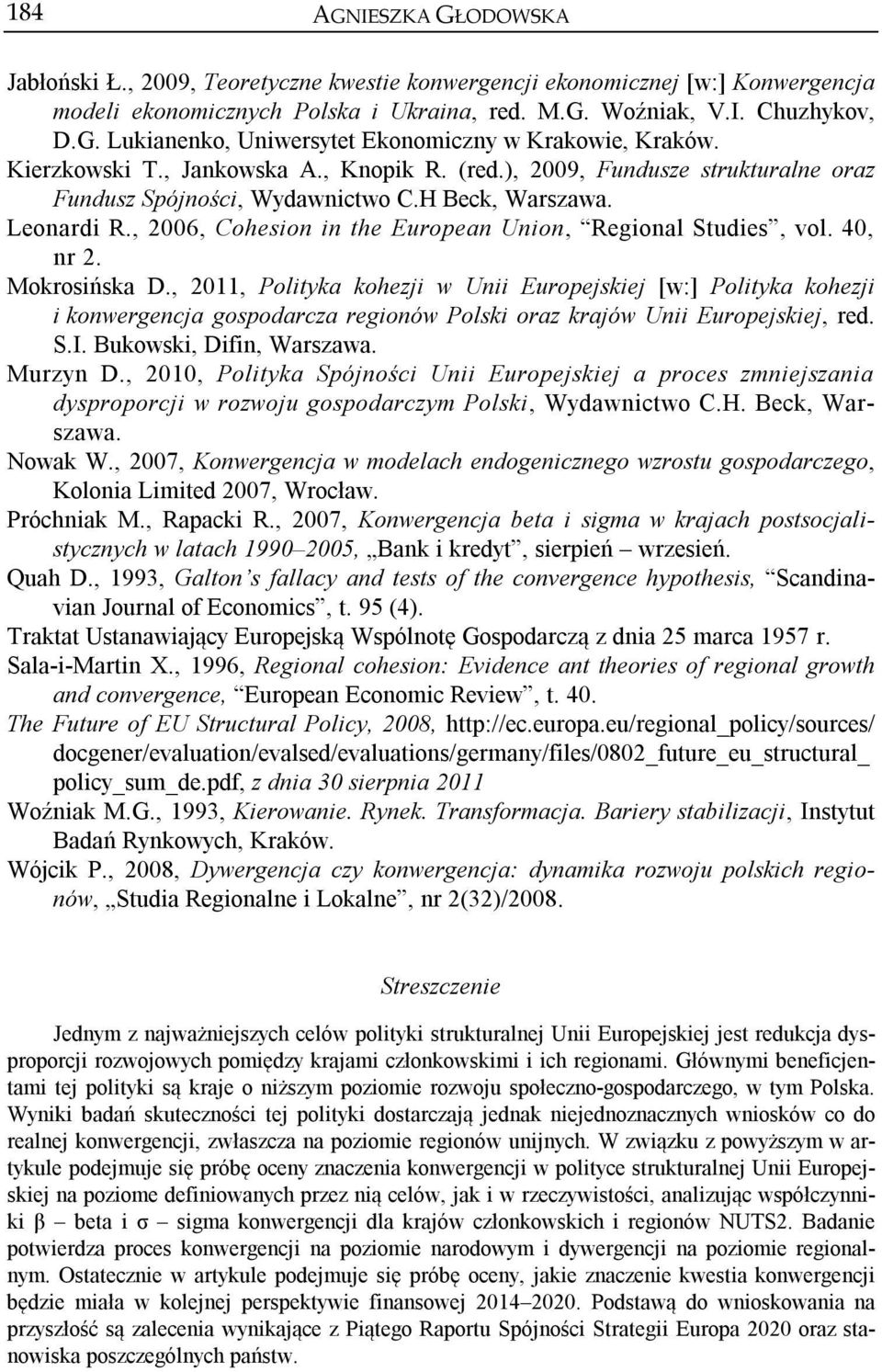 , 2006, Cohesion in the European Union, Regional Studies, vol. 40, nr 2. Mokrosińska D.
