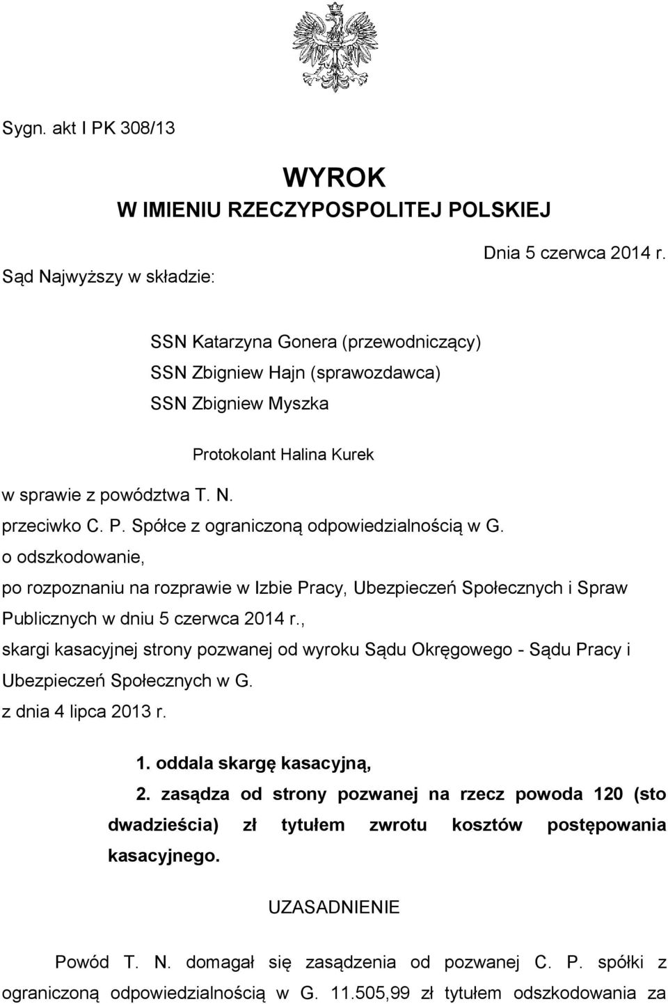 o odszkodowanie, po rozpoznaniu na rozprawie w Izbie Pracy, Ubezpieczeń Społecznych i Spraw Publicznych w dniu 5 czerwca 2014 r.