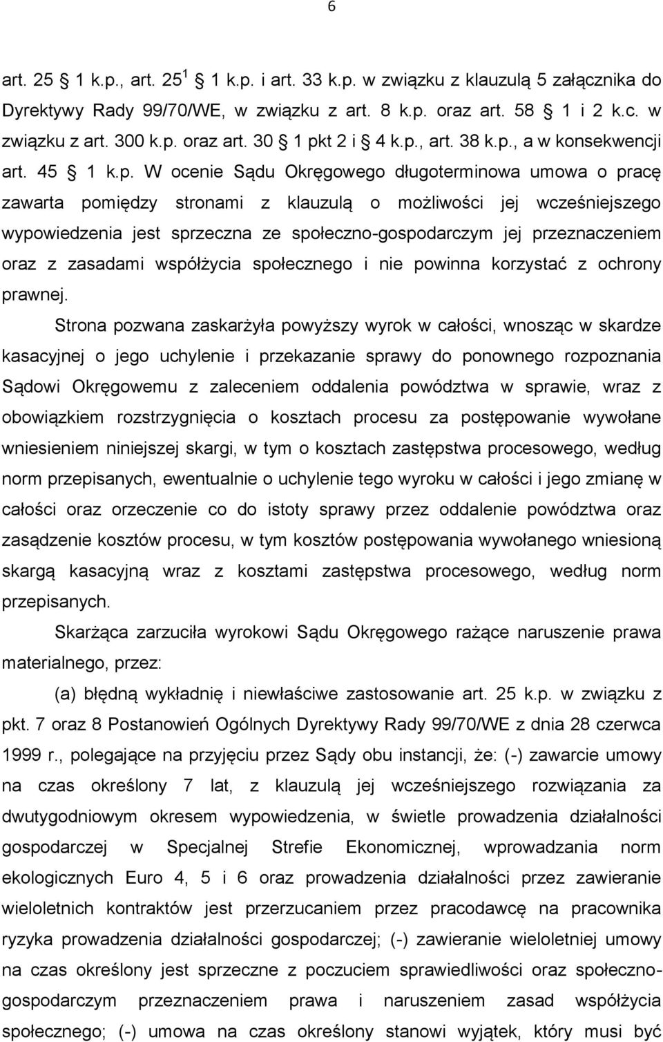sprzeczna ze społeczno-gospodarczym jej przeznaczeniem oraz z zasadami współżycia społecznego i nie powinna korzystać z ochrony prawnej.