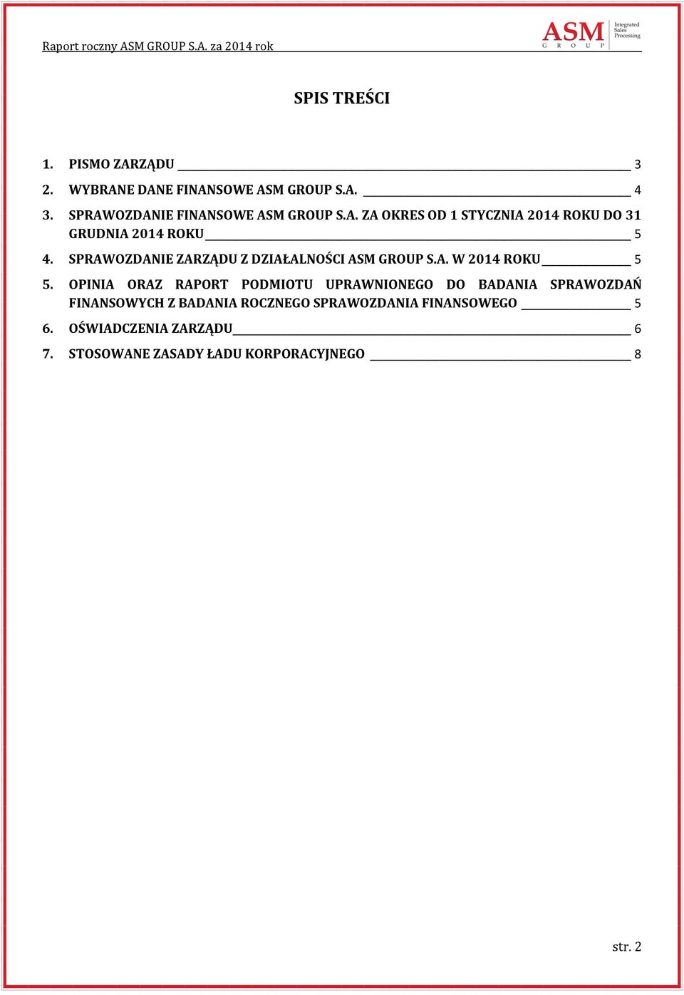 SPRAWOZDANIE ZARZĄDU Z DZIAŁALNOŚCI ASM GROUP S.A. W 2014 ROKU 5 5.