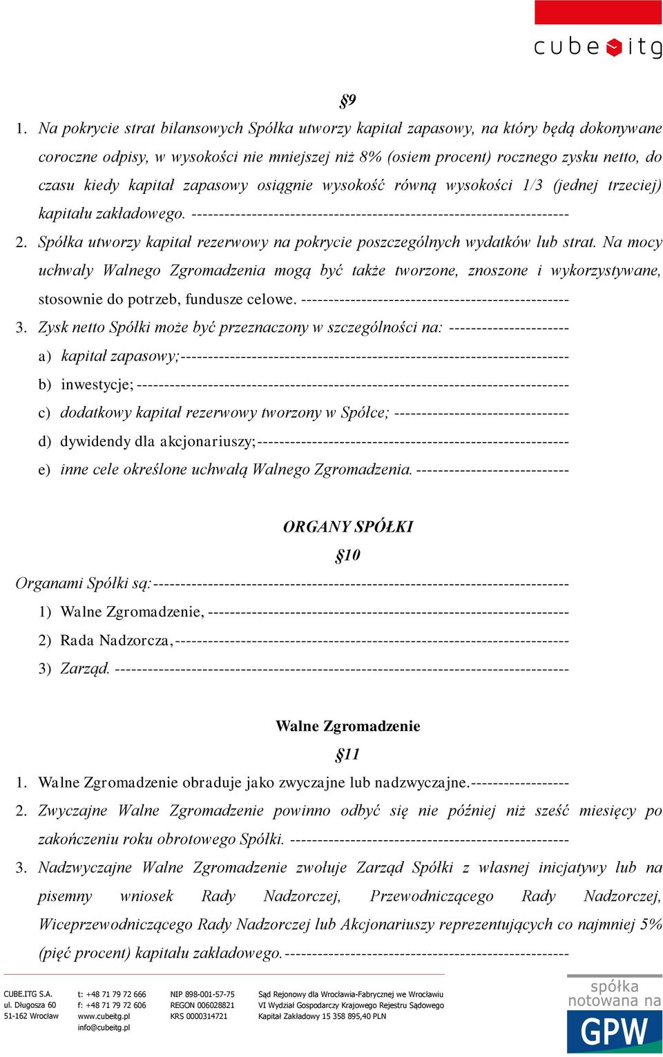 Spółka utworzy kapitał rezerwowy na pokrycie poszczególnych wydatków lub strat.