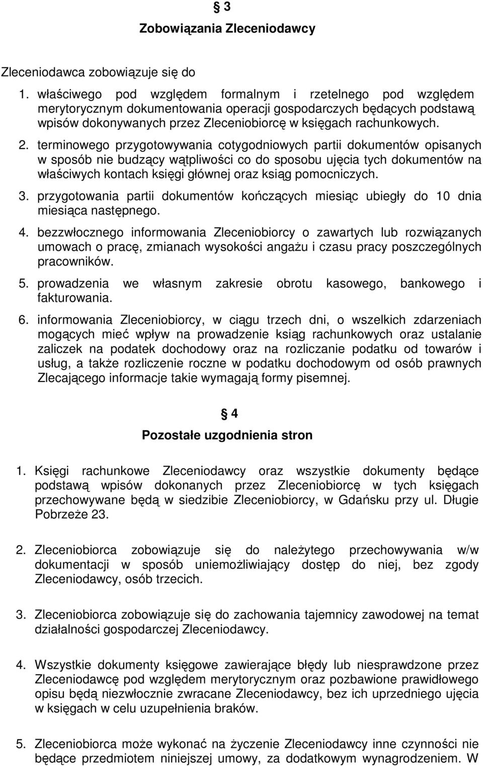 terminowego przygotowywania cotygodniowych partii dokumentów opisanych w sposób nie budzący wątpliwości co do sposobu ujęcia tych dokumentów na właściwych kontach księgi głównej oraz ksiąg