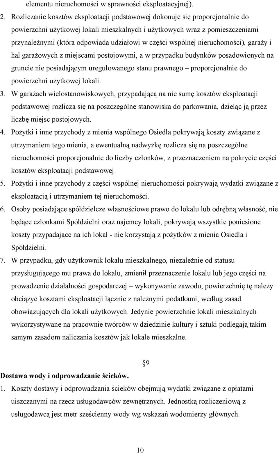 części wspólnej nieruchomości), garaży i hal garażowych z miejscami postojowymi, a w przypadku budynków posadowionych na gruncie nie posiadającym uregulowanego stanu prawnego proporcjonalnie do
