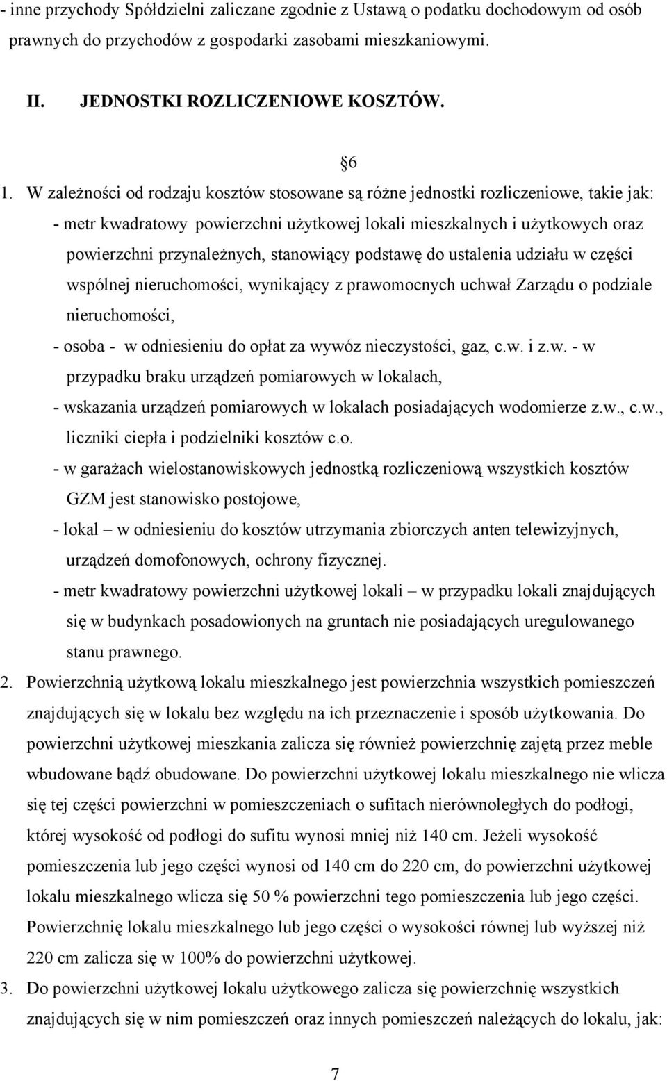 stanowiący podstawę do ustalenia udziału w części wspólnej nieruchomości, wynikający z prawomocnych uchwał Zarządu o podziale nieruchomości, - osoba - w odniesieniu do opłat za wywóz nieczystości,