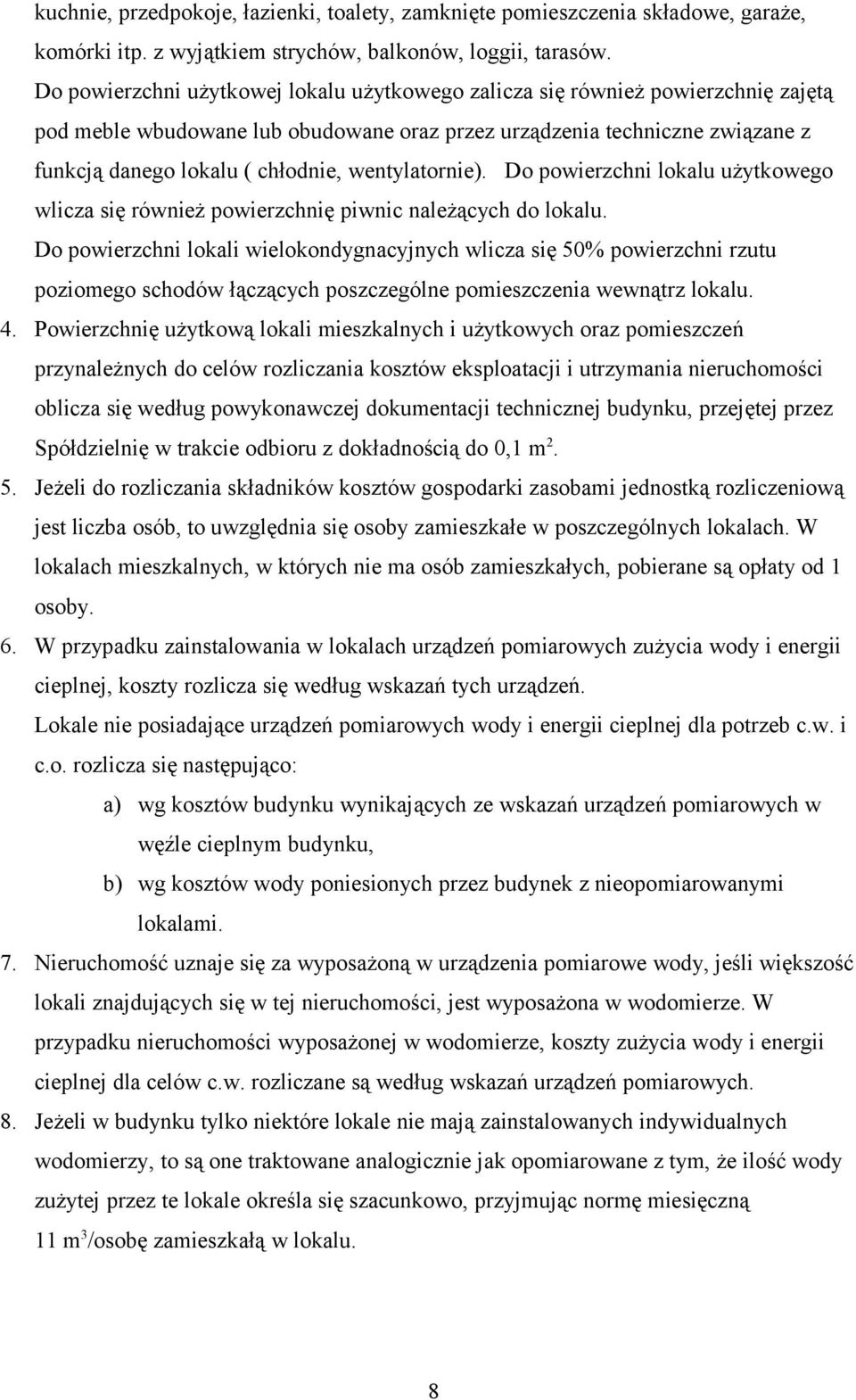 wentylatornie). Do powierzchni lokalu użytkowego wlicza się również powierzchnię piwnic należących do lokalu.