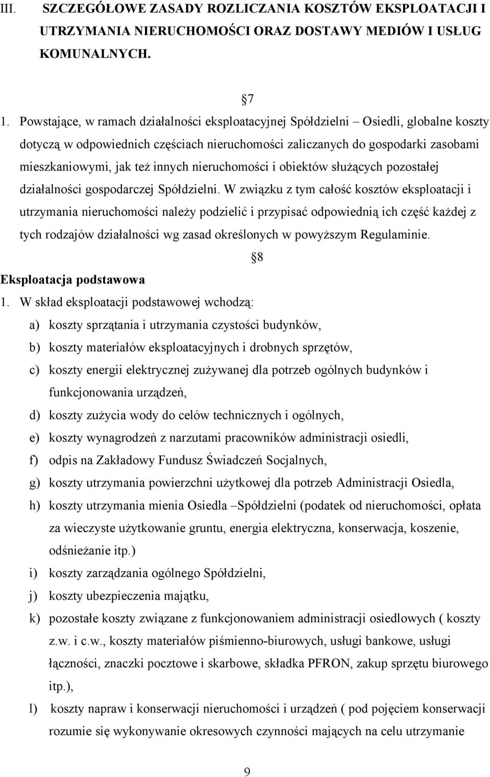 nieruchomości i obiektów służących pozostałej działalności gospodarczej Spółdzielni.