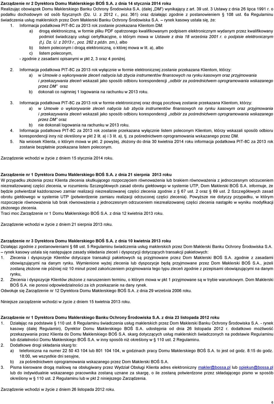 6a Regulaminu świadczenia usług maklerskich przez Dom Maklerski Banku Ochrony Środowiska S.A. rynek kasowy ustala się, że: 1.