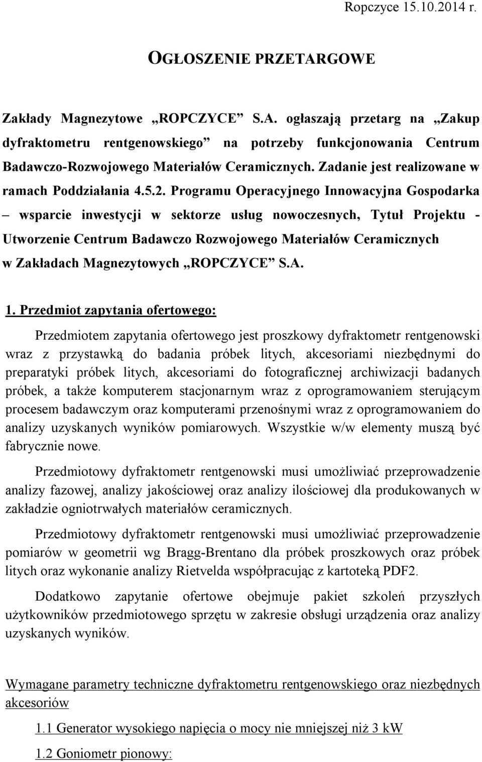 Programu Operacyjnego Innowacyjna Gospodarka wsparcie inwestycji w sektorze usług nowoczesnych, Tytuł Projektu - Utworzenie Centrum Badawczo Rozwojowego Materiałów Ceramicznych w Zakładach