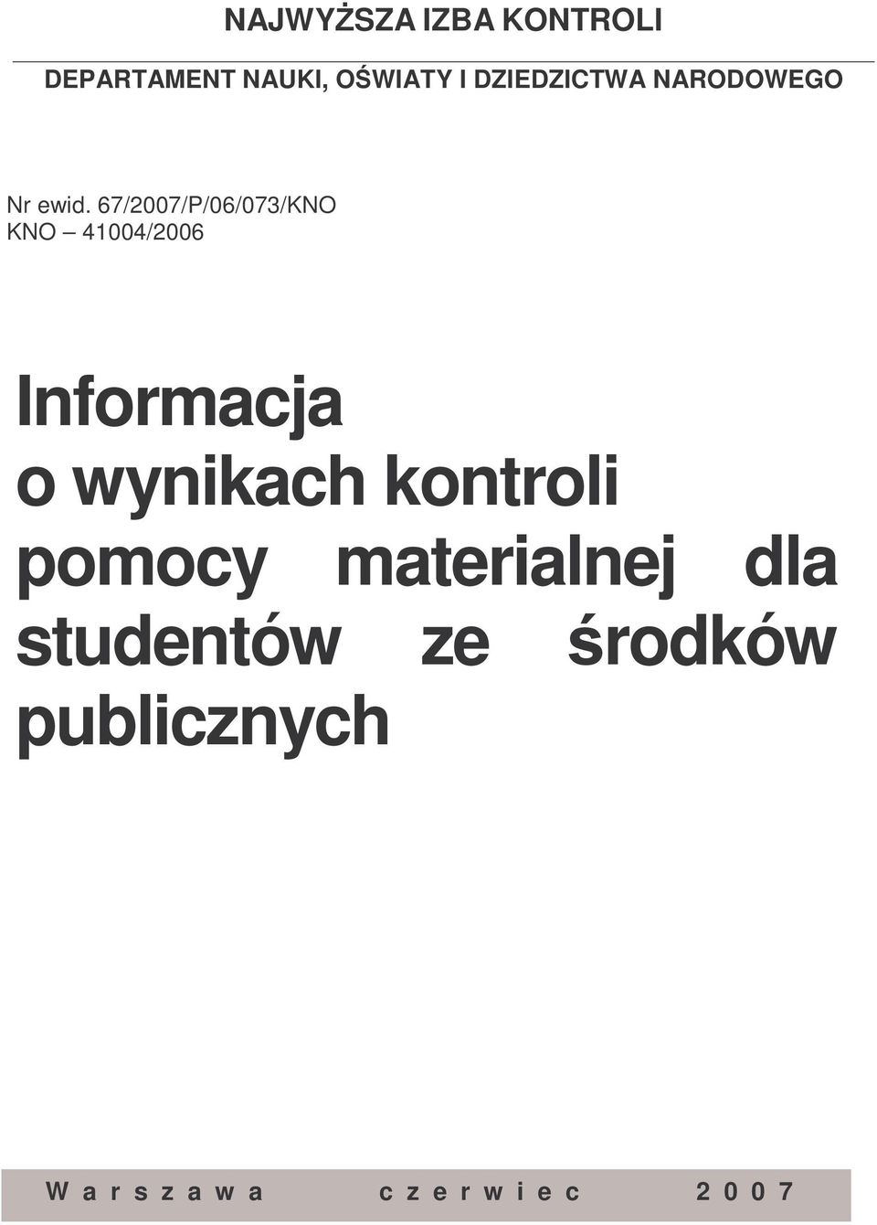 67/2007/P/06/073/KNO KNO 41004/2006 Informacja o wynikach