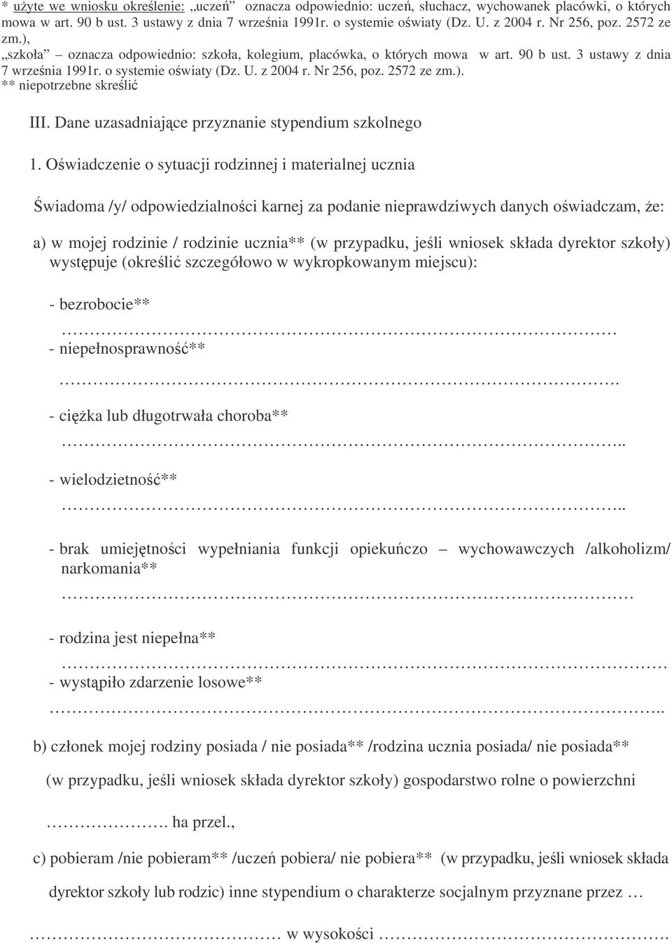 2572 ze zm.). ** niepotrzebne skreli III. Dane uzasadniajce przyznanie stypendium szkolnego 1.