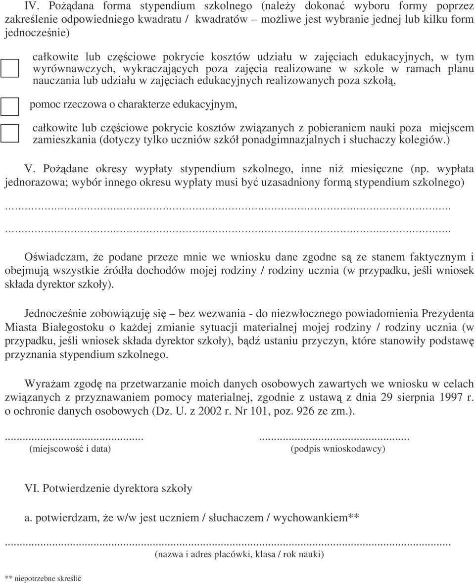 szkoł, pomoc rzeczowa o charakterze edukacyjnym, całkowite lub czciowe pokrycie kosztów zwizanych z pobieraniem nauki poza miejscem zamieszkania (dotyczy tylko uczniów szkół ponadgimnazjalnych i