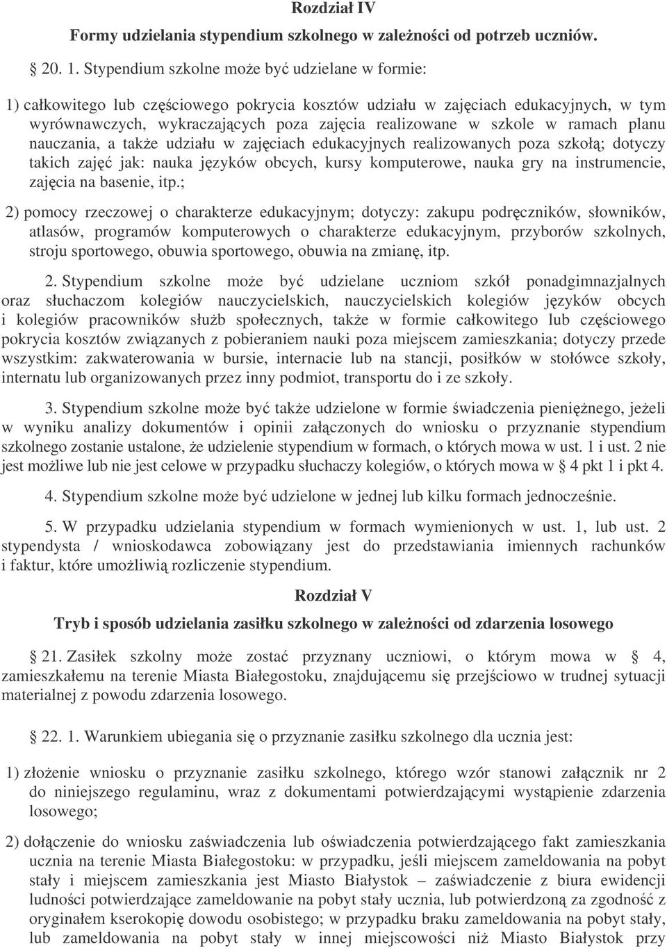 ramach planu nauczania, a take udziału w zajciach edukacyjnych realizowanych poza szkoł; dotyczy takich zaj jak: nauka jzyków obcych, kursy komputerowe, nauka gry na instrumencie, zajcia na basenie,