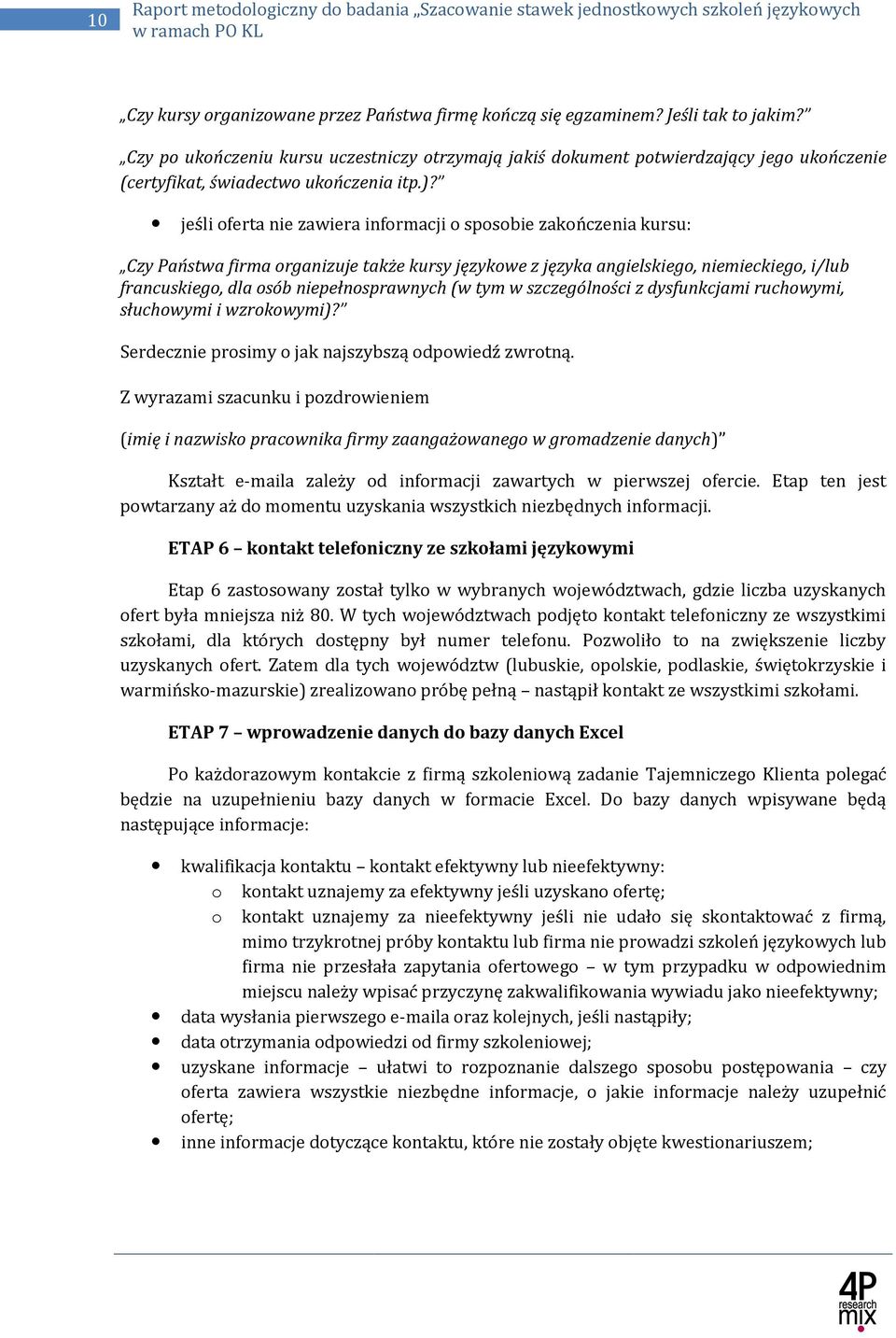 jeśli oferta nie zawiera informacji o sposobie zakończenia kursu: Czy Państwa firma organizuje także kursy angielskiego, niemieckiego, i/lub francuskiego, dla osób (w tym w szczególności z