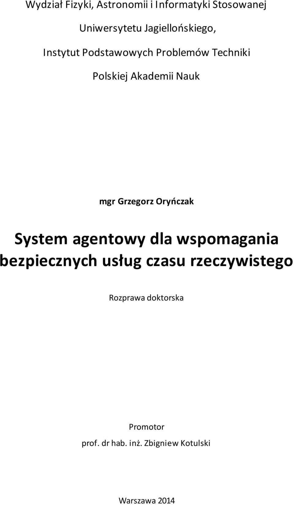 Nauk mgr Grzegorz Oryoczak System agentowy dla wspomagania bezpiecznych usług