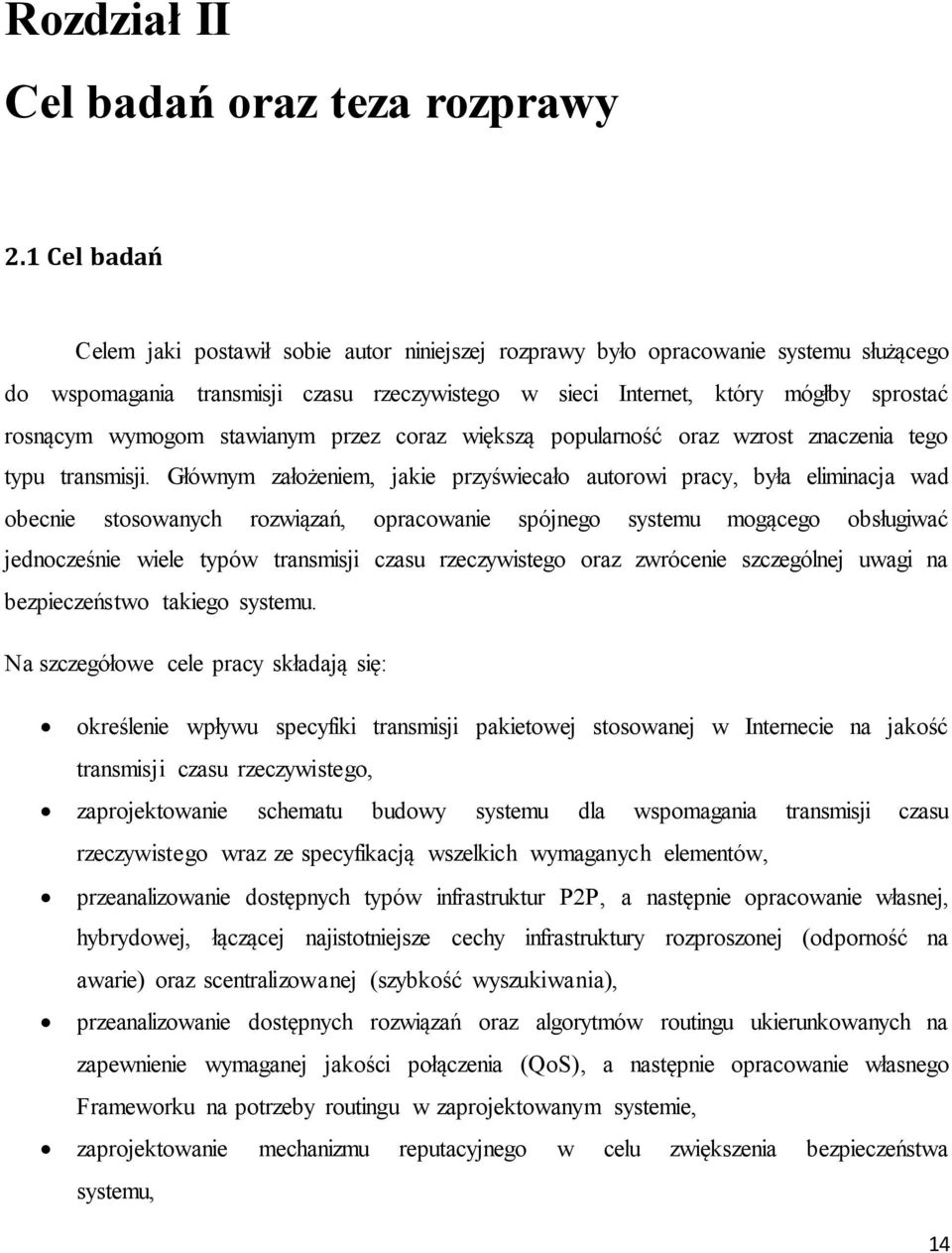 wymogom stawianym przez coraz większą popularność oraz wzrost znaczenia tego typu transmisji.