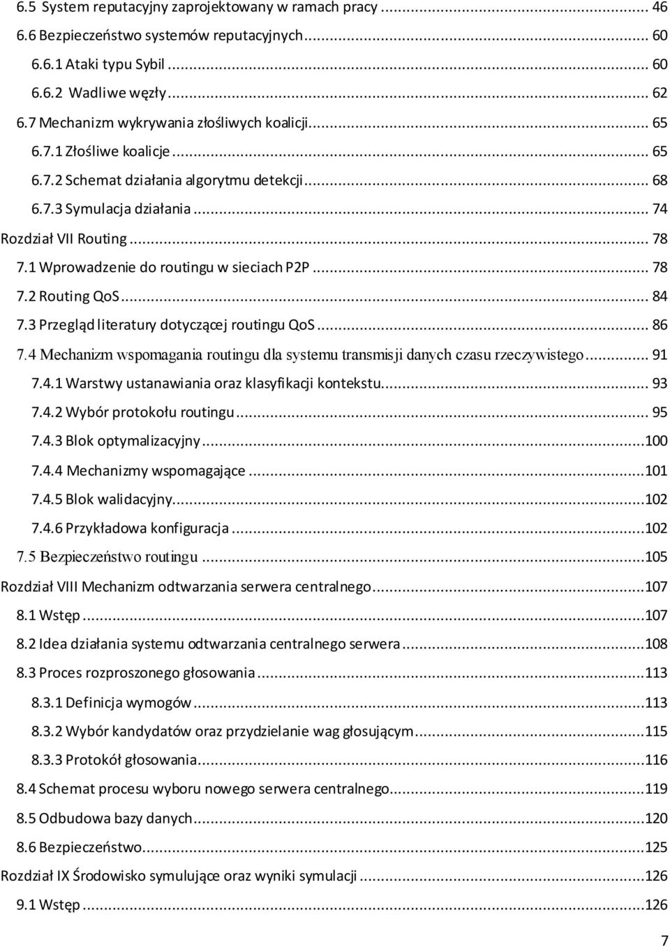 1 Wprowadzenie do routingu w sieciach P2P... 78 7.2 Routing QoS... 84 7.3 Przegląd literatury dotyczącej routingu QoS... 86 7.