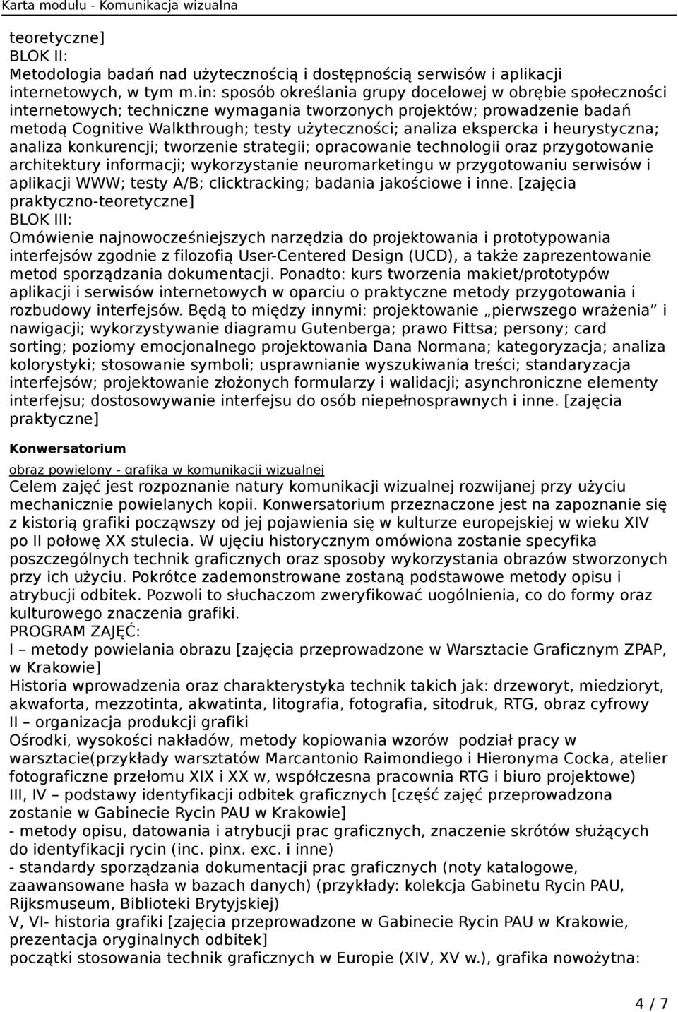ekspercka i heurystyczna; analiza konkurencji; tworzenie strategii; opracowanie technologii oraz przygotowanie architektury informacji; wykorzystanie neuromarketingu w przygotowaniu serwisów i