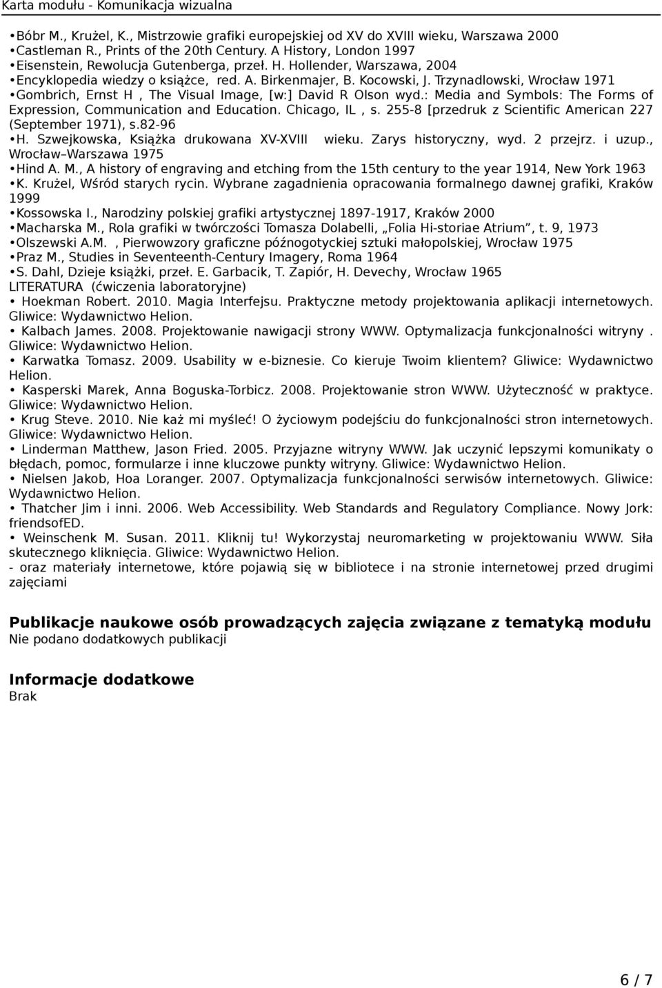 Chicago, IL, s. 255-8 [przedruk z Scientific American 227 (September 1971), s.82-96 H. Szwejkowska, Książka drukowana XV-XVIII wieku. Zarys historyczny, wyd. 2 przejrz. i uzup.