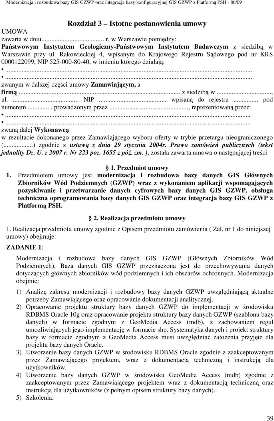 .., ul.... NIP... wpisaną do rejestru... pod numerem... prowadzonym przez..., reprezentowaną przez:.