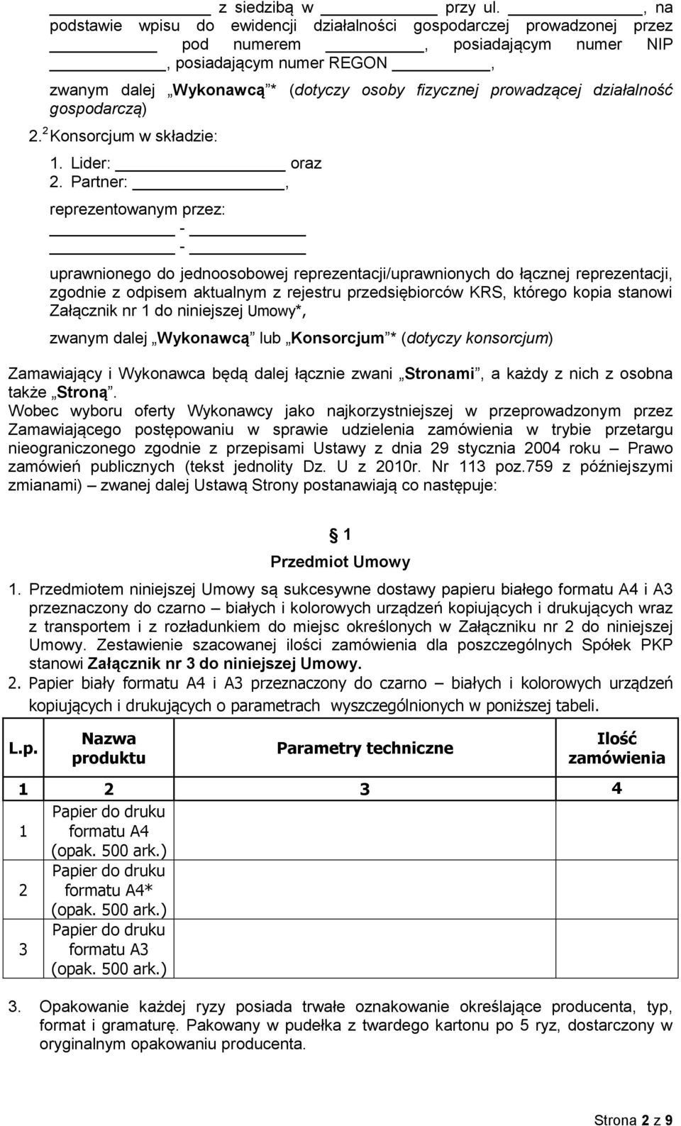 prowadzącej działalność gospodarczą) 2. 2 Konsorcjum w składzie: 1. Lider: oraz 2.