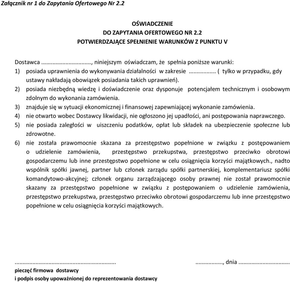 2) posiada niezbędną wiedzę i doświadczenie oraz dysponuje potencjałem technicznym i osobowym zdolnym do wykonania zamówienia.