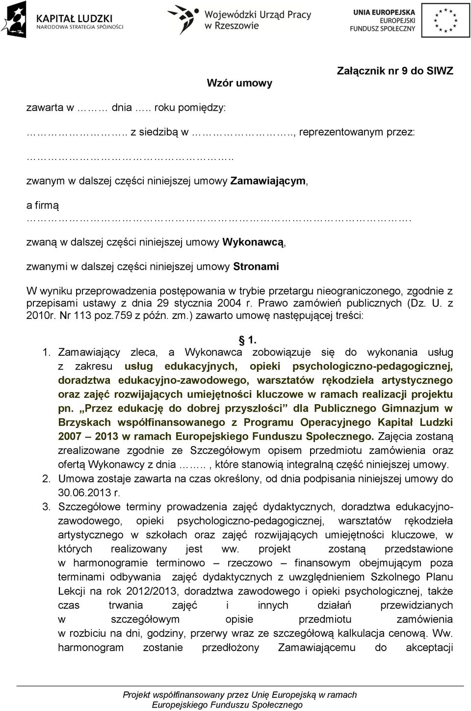 ustawy z dnia 29 stycznia 2004 r. Prawo zamówień publicznych (Dz. U. z 2010r. Nr 11