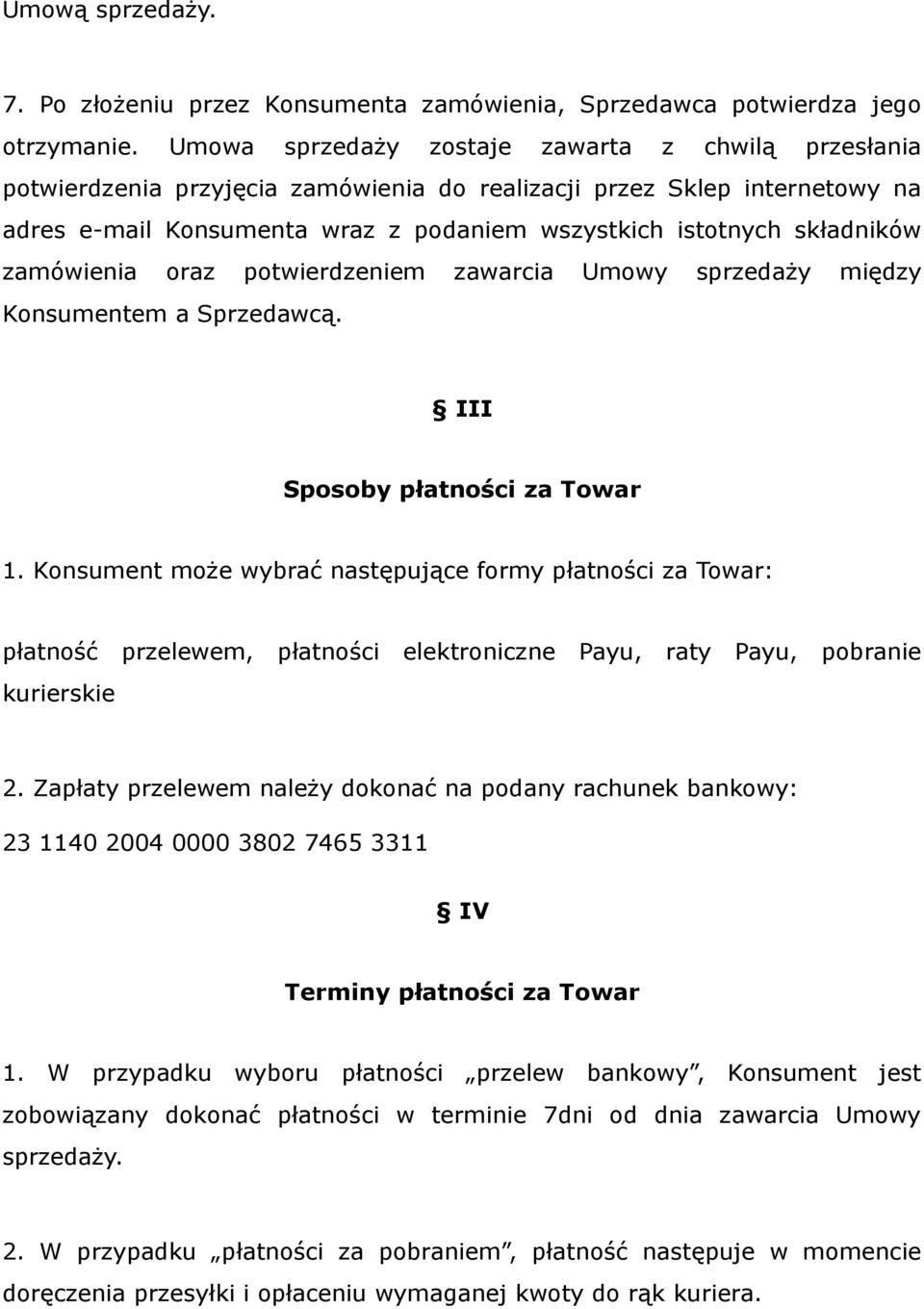 zamówienia oraz potwierdzeniem zawarcia Umowy sprzedaży między Konsumentem a Sprzedawcą. III Sposoby płatności za Towar 1.