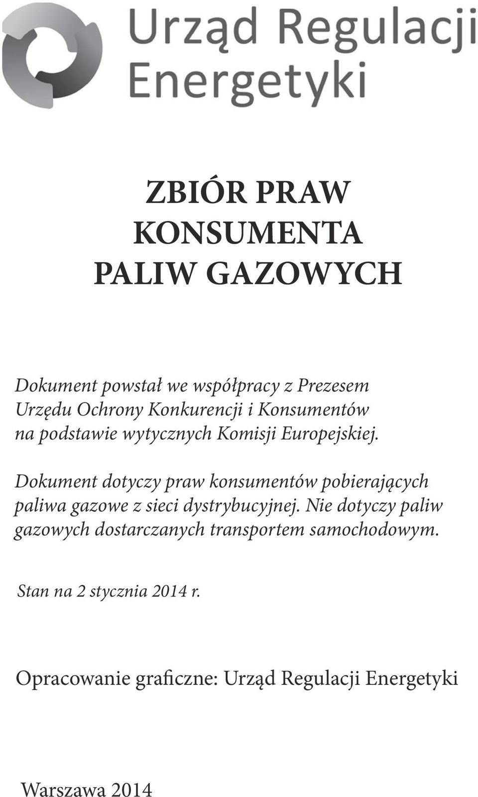 Dokument dotyczy praw konsumentów pobierających paliwa gazowe z sieci dystrybucyjnej.