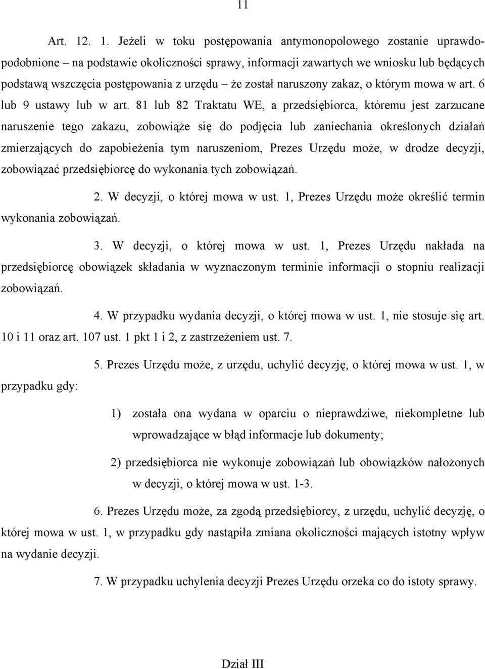 został naruszony zakaz, o którym mowa w art. 6 lub 9 ustawy lub w art.