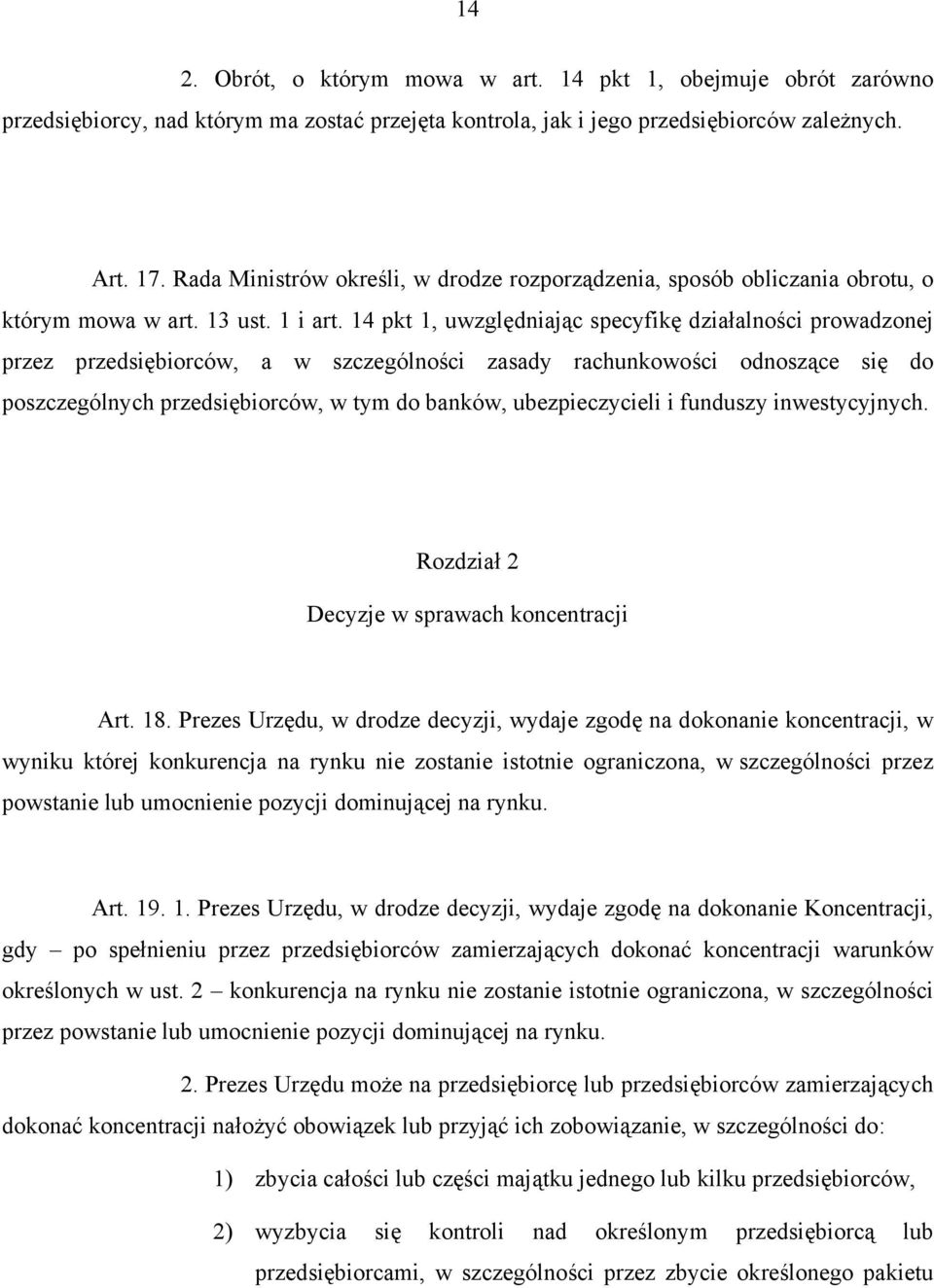 14 pkt 1, uwzględniając specyfikę działalności prowadzonej przez przedsiębiorców, a w szczególności zasady rachunkowości odnoszące się do poszczególnych przedsiębiorców, w tym do banków,