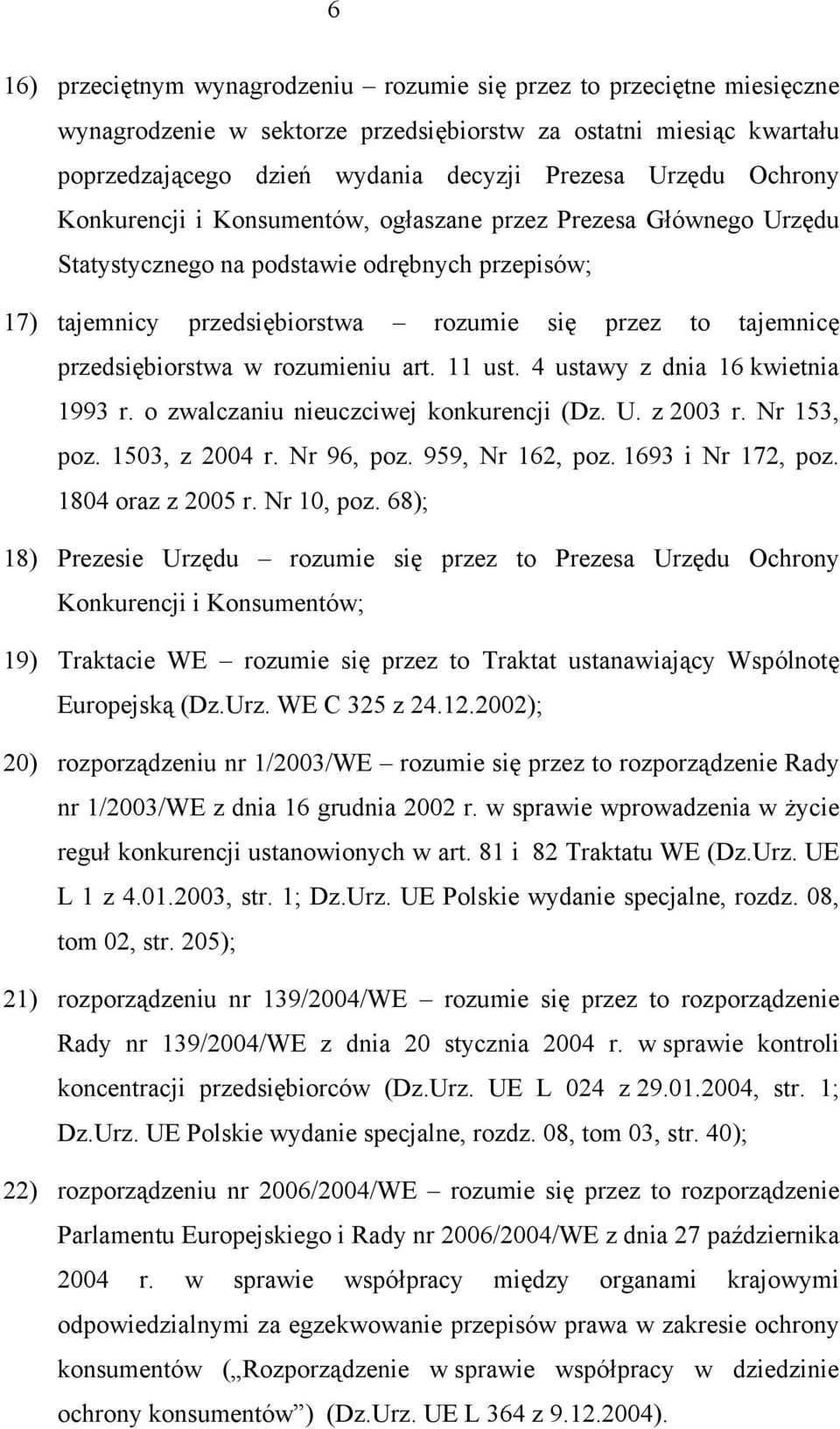 przedsiębiorstwa w rozumieniu art. 11 ust. 4 ustawy z dnia 16 kwietnia 1993 r. o zwalczaniu nieuczciwej konkurencji (Dz. U. z 2003 r. Nr 153, poz. 1503, z 2004 r. Nr 96, poz. 959, Nr 162, poz.