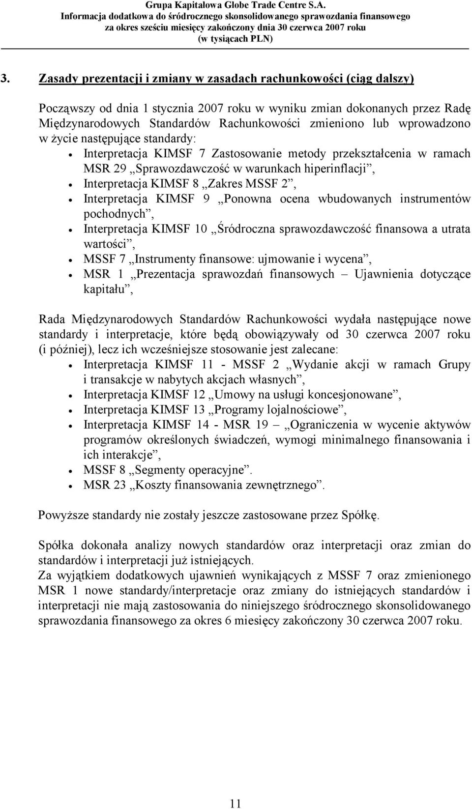 2, Interpretacja KIMSF 9 Ponowna ocena wbudowanych instrumentów pochodnych, Interpretacja KIMSF 10 Śródroczna sprawozdawczość finansowa a utrata wartości, MSSF 7 Instrumenty finansowe: ujmowanie i